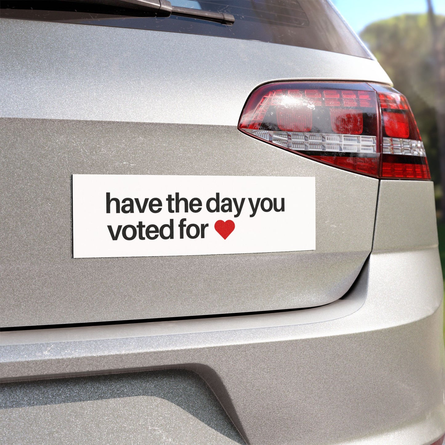 Have The Day You Voted For Minimalist Car Magnet