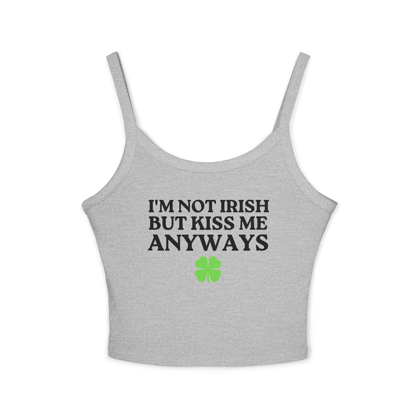 I'm Not Irish But Kiss Me Anyways Tank Top