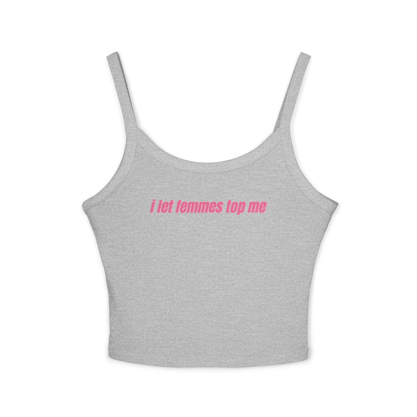 I Let Femmes Top Me Tank Top