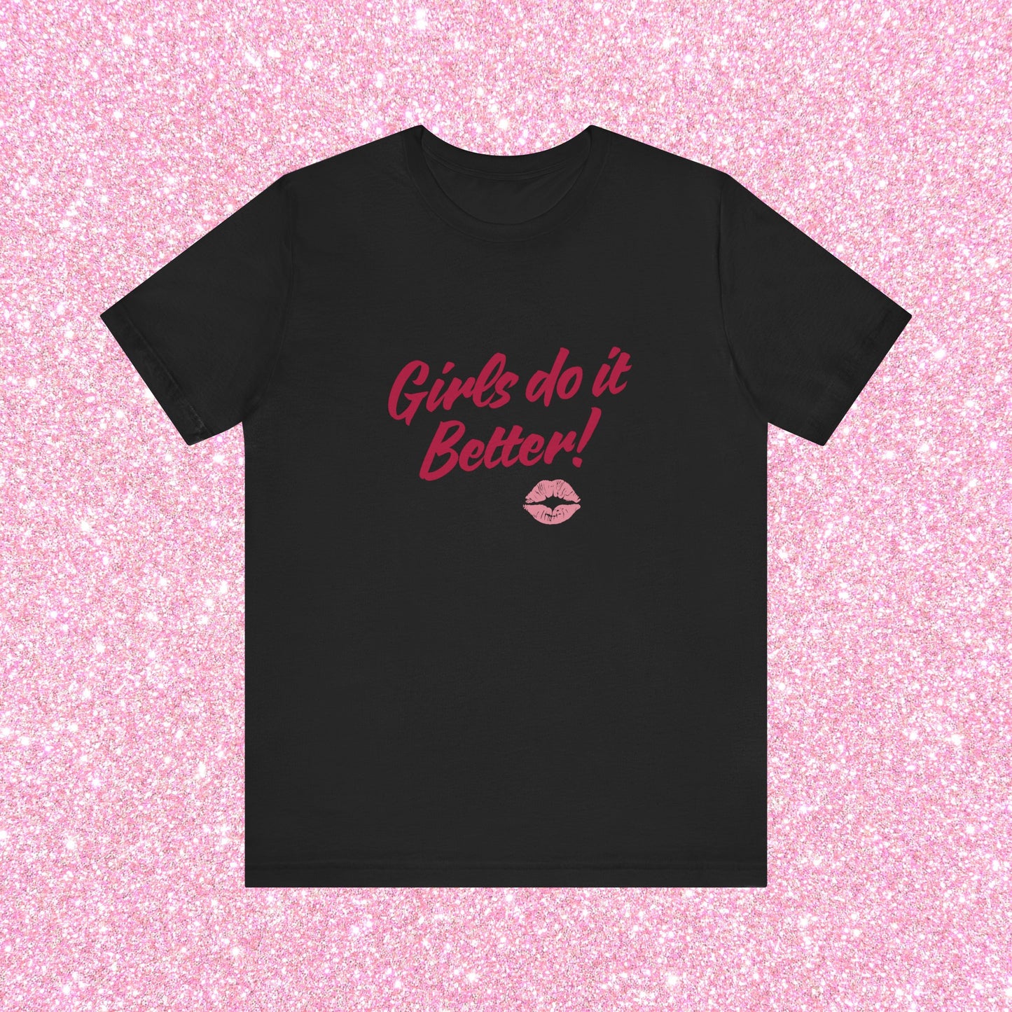 Girls Do It Better, Soft Unisex T-Shirt