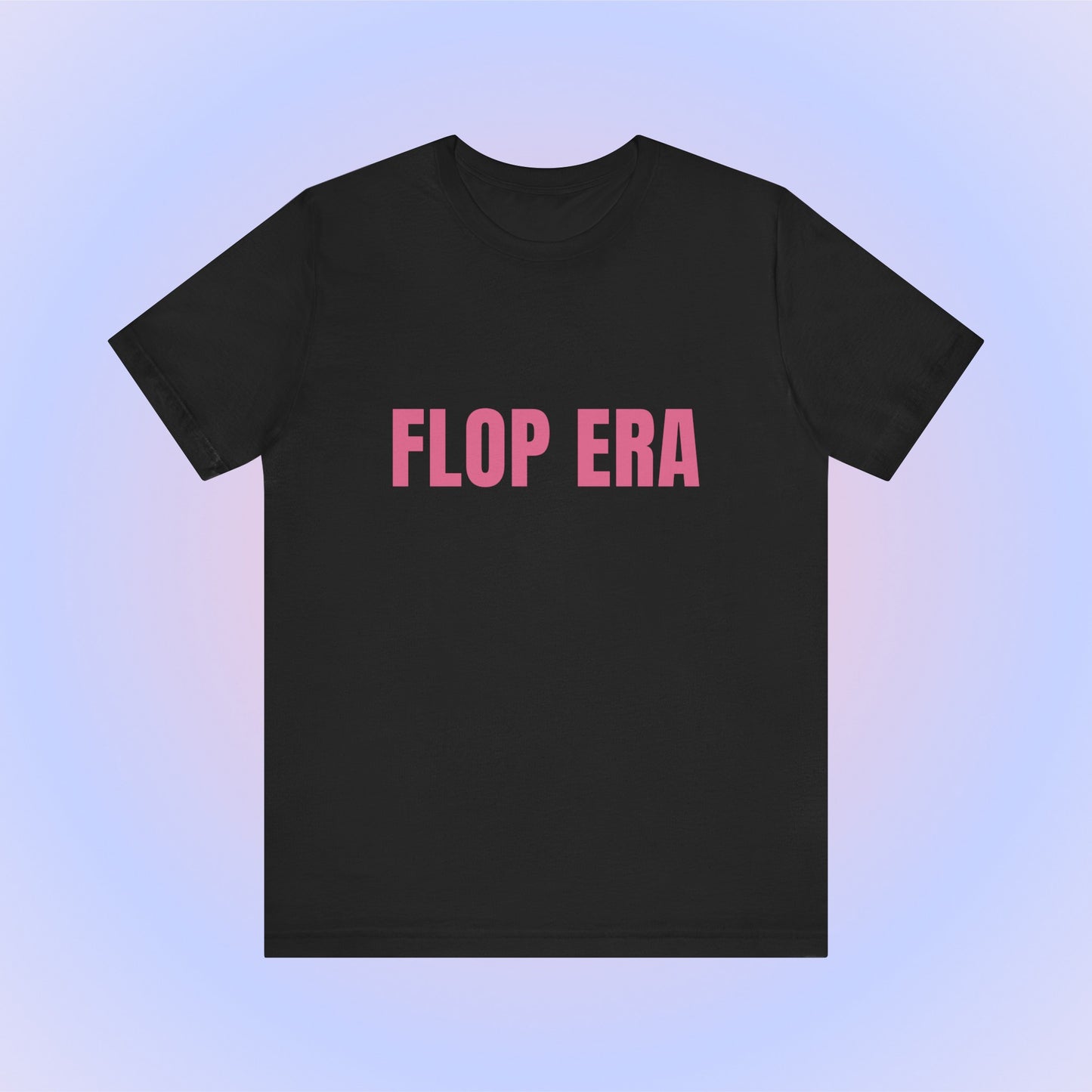 Flop Era, Soft Unisex T-Shirt