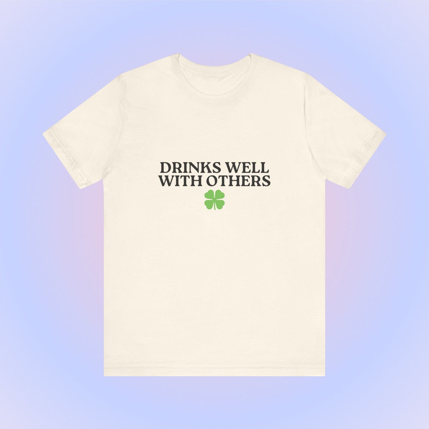 Drinks Well With Others, Soft Unisex T-Shirt