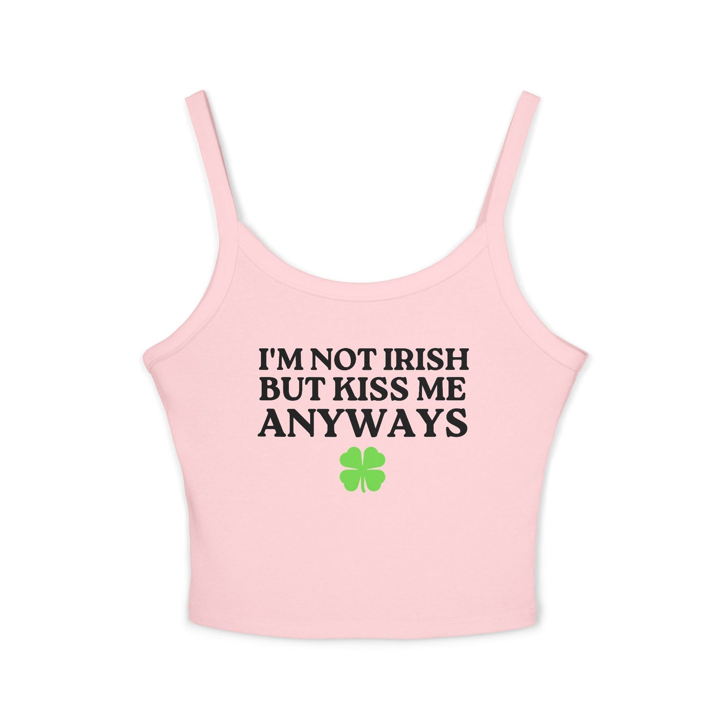 I'm Not Irish But Kiss Me Anyways Tank Top