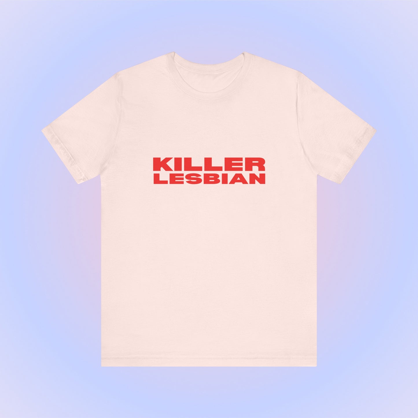 Killer Lesbian Soft Unisex T-Shirt