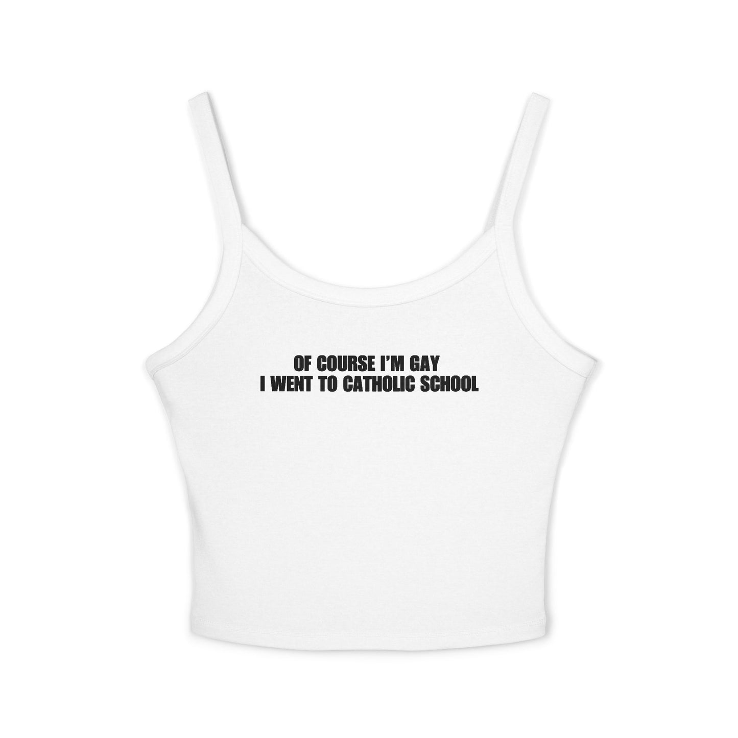 Of Course I'm Gay I Went To Catholic School Tank Top