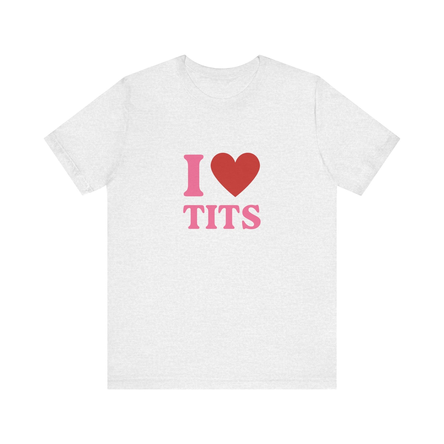 I Heart Tits Soft Unisex T-Shirt