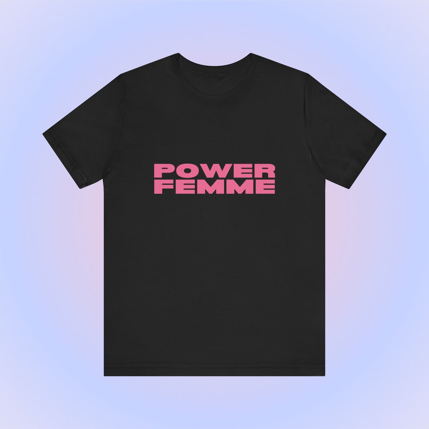 Power Femme - Unisex T-Shirt