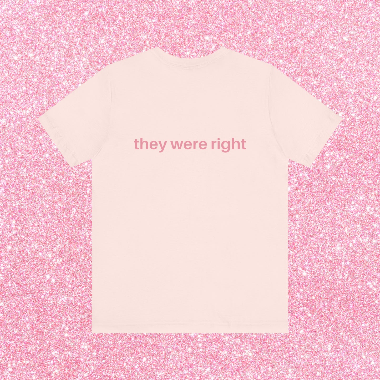 They Thought I Was Gay, They Were Right - Soft Unisex T-Shirt