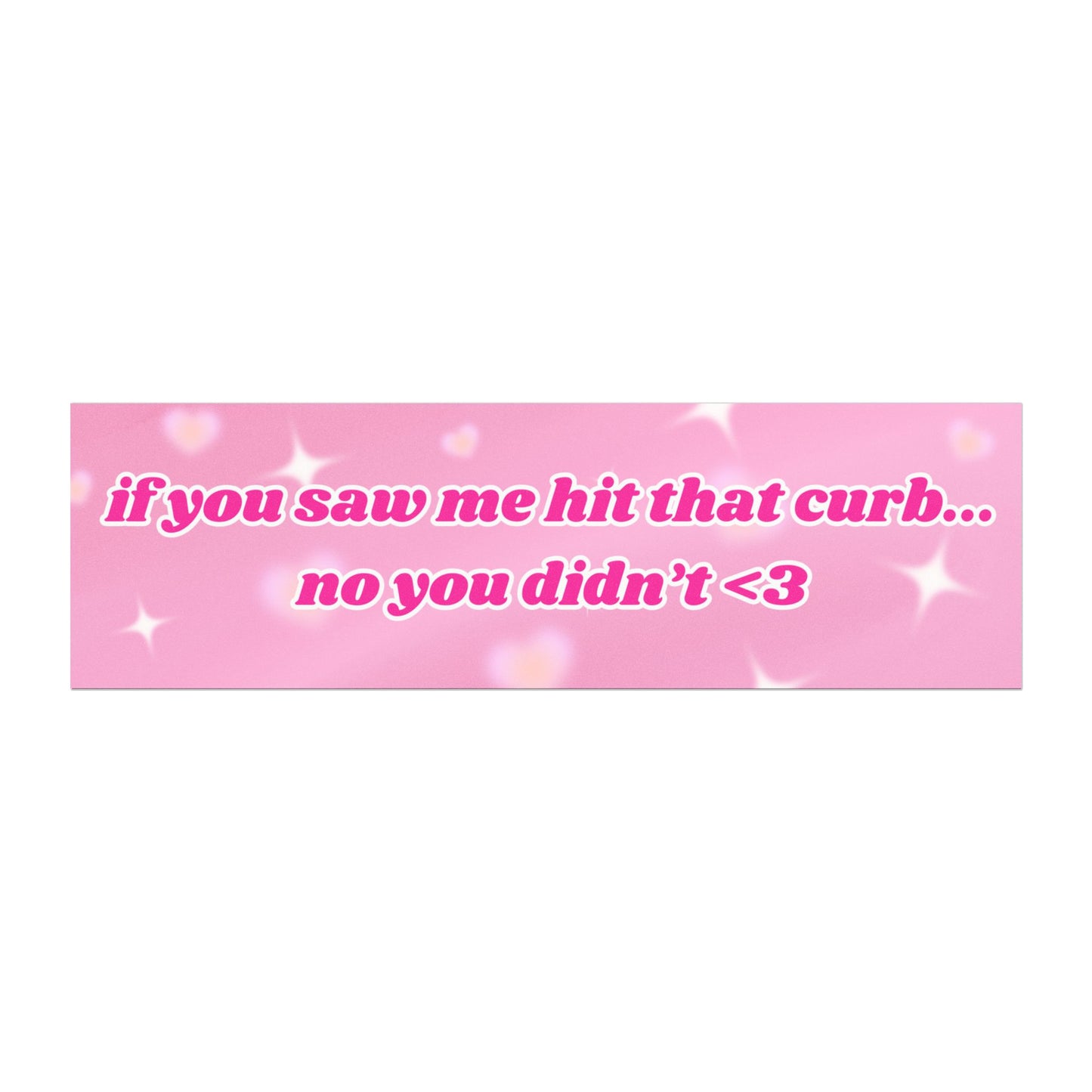 If You Saw Me Hit That Curb No You Didn't Car Magnet