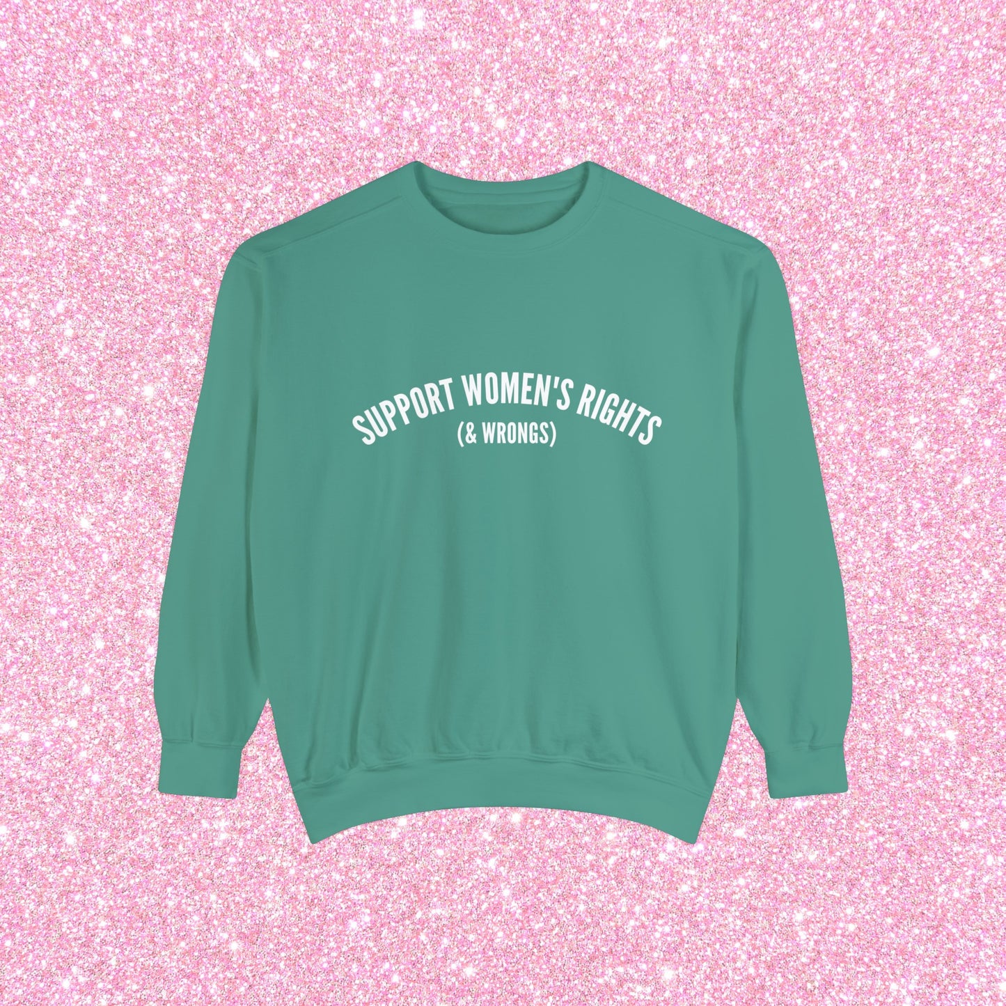 Support Women's Rights & Wrongs Crewneck Sweatshirt