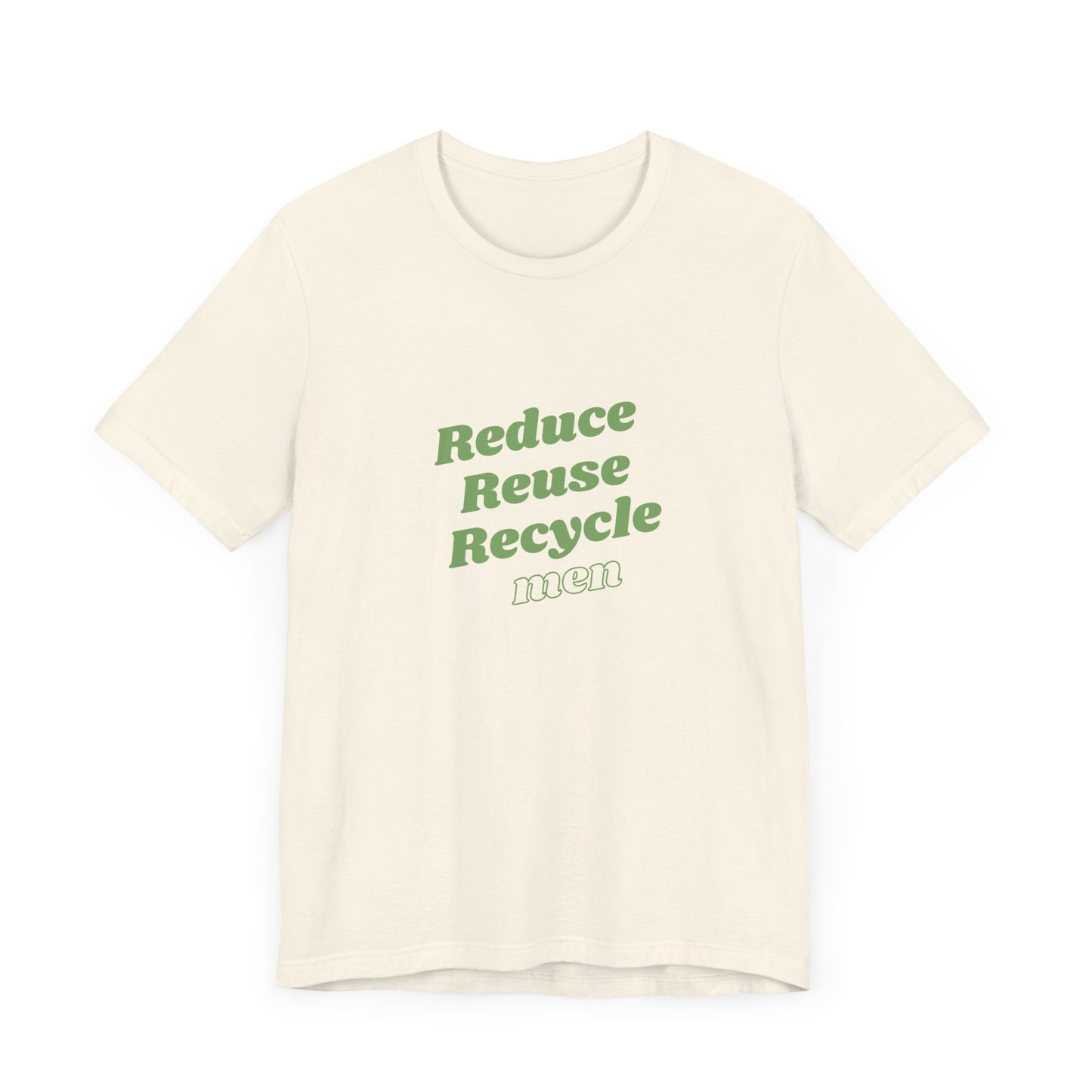 Reduce Reuse Recycle Men - Unisex T-Shirt