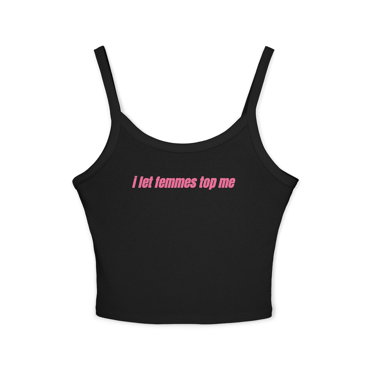 I Let Femmes Top Me Tank Top