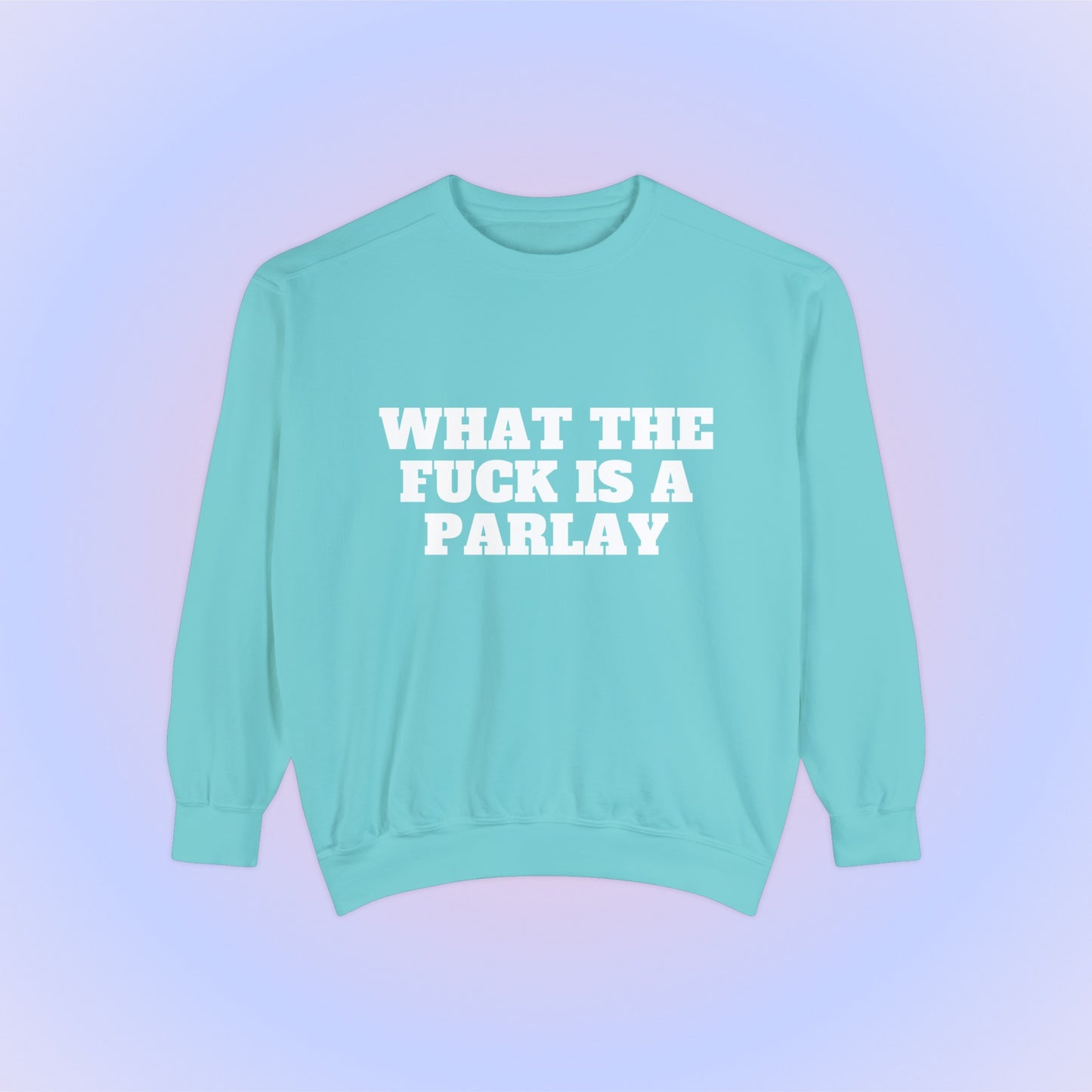 What The Fuck Is A Parlay Crewneck Sweatshirt