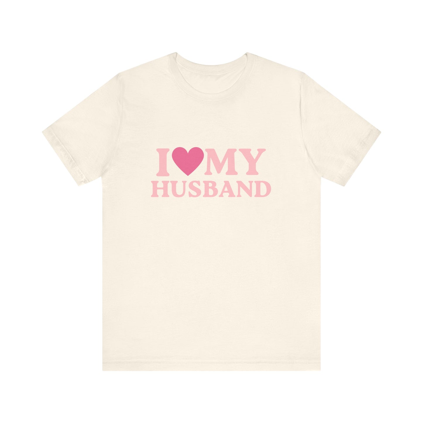 I Love My Husband - Unisex T-Shirt