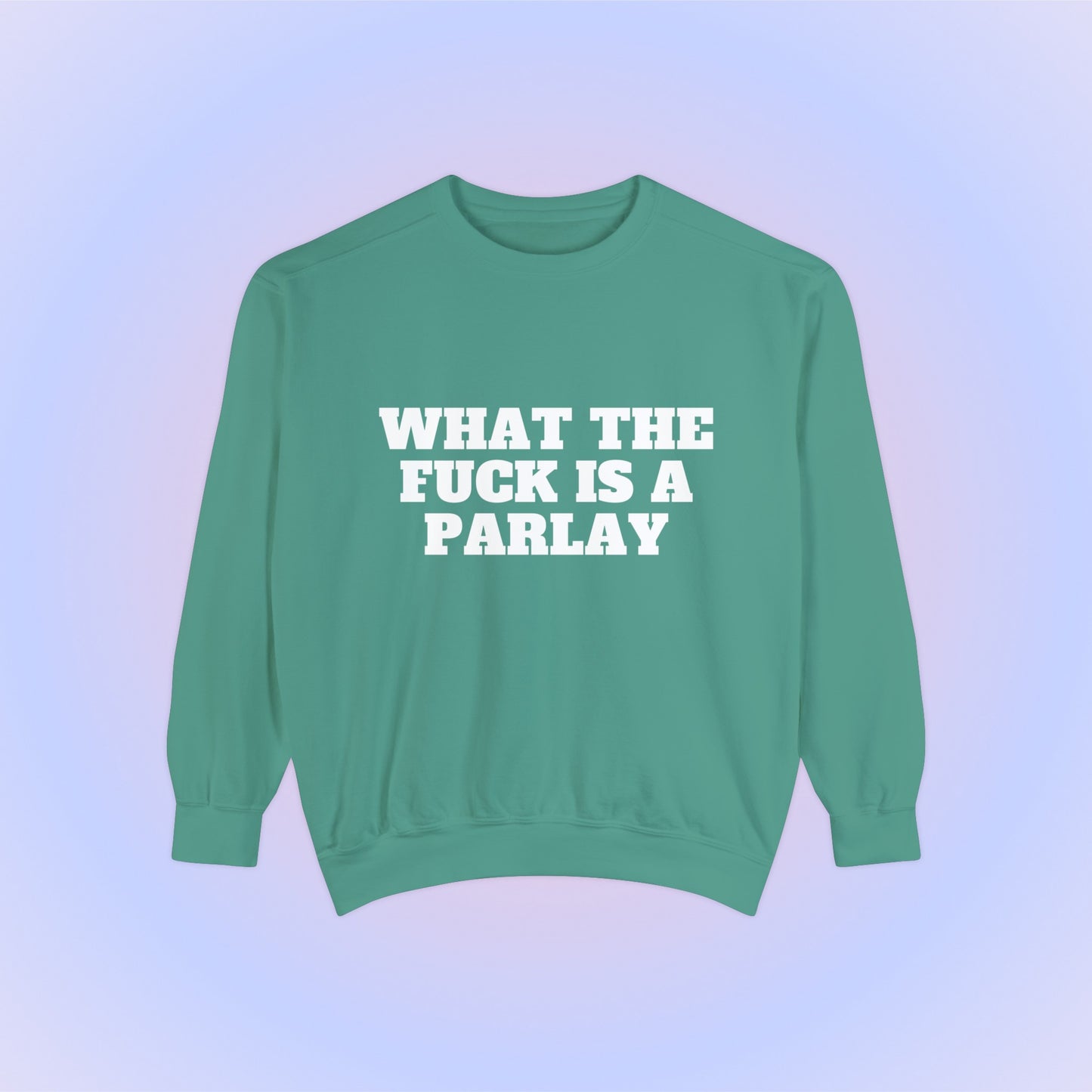 What The Fuck Is A Parlay Crewneck Sweatshirt