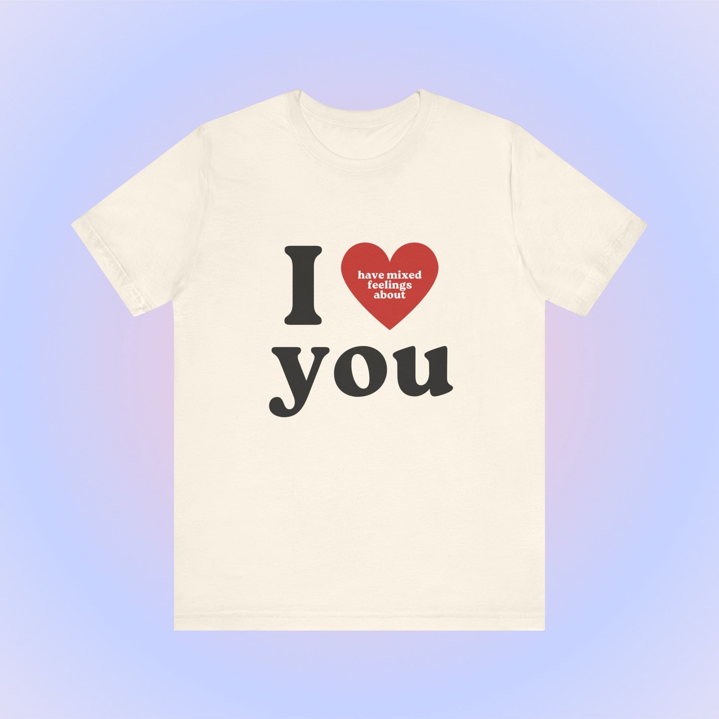 I Have Mixed Feelings About You Soft Unisex T-Shirt