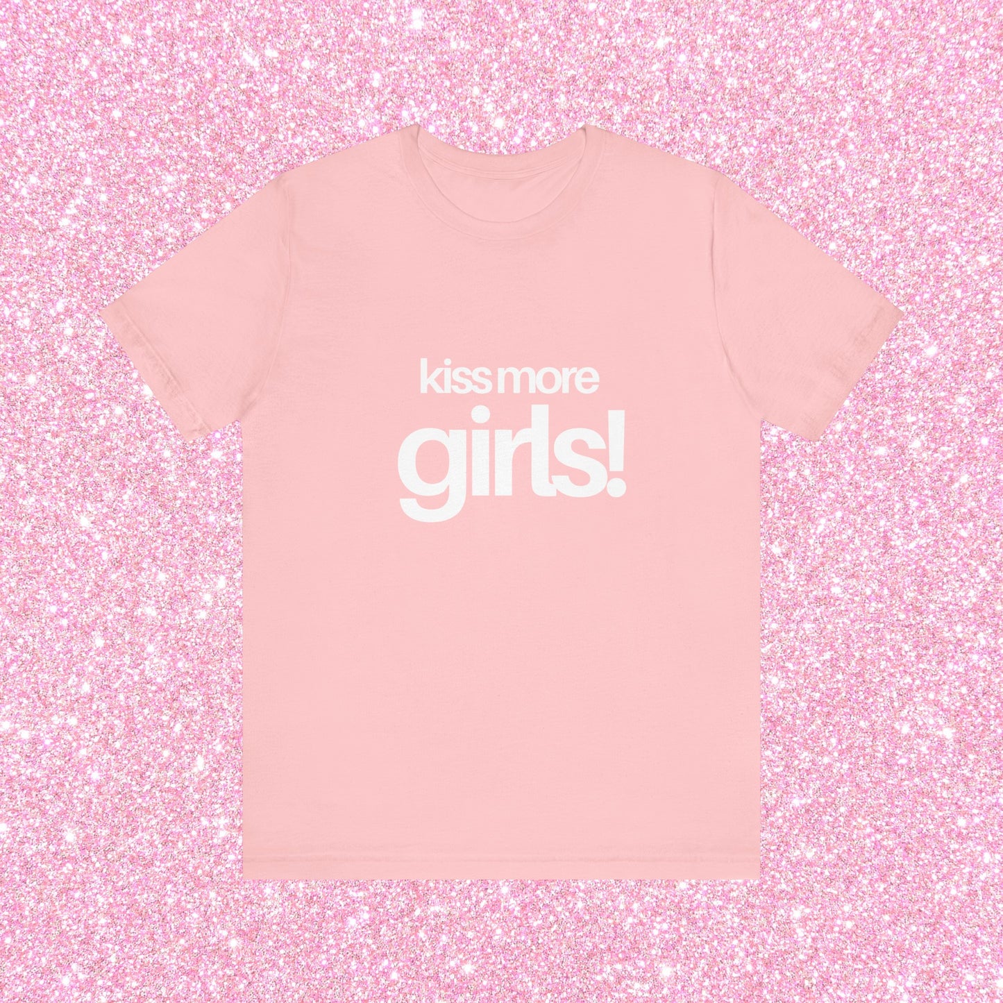 Kiss More Girls, Soft Unisex T-Shirt
