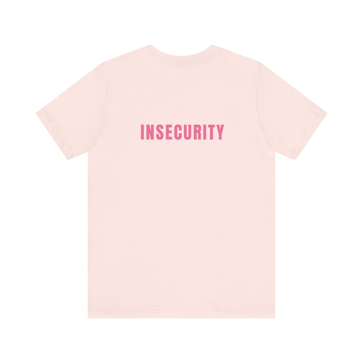 Insecurity - Unisex T-Shirt