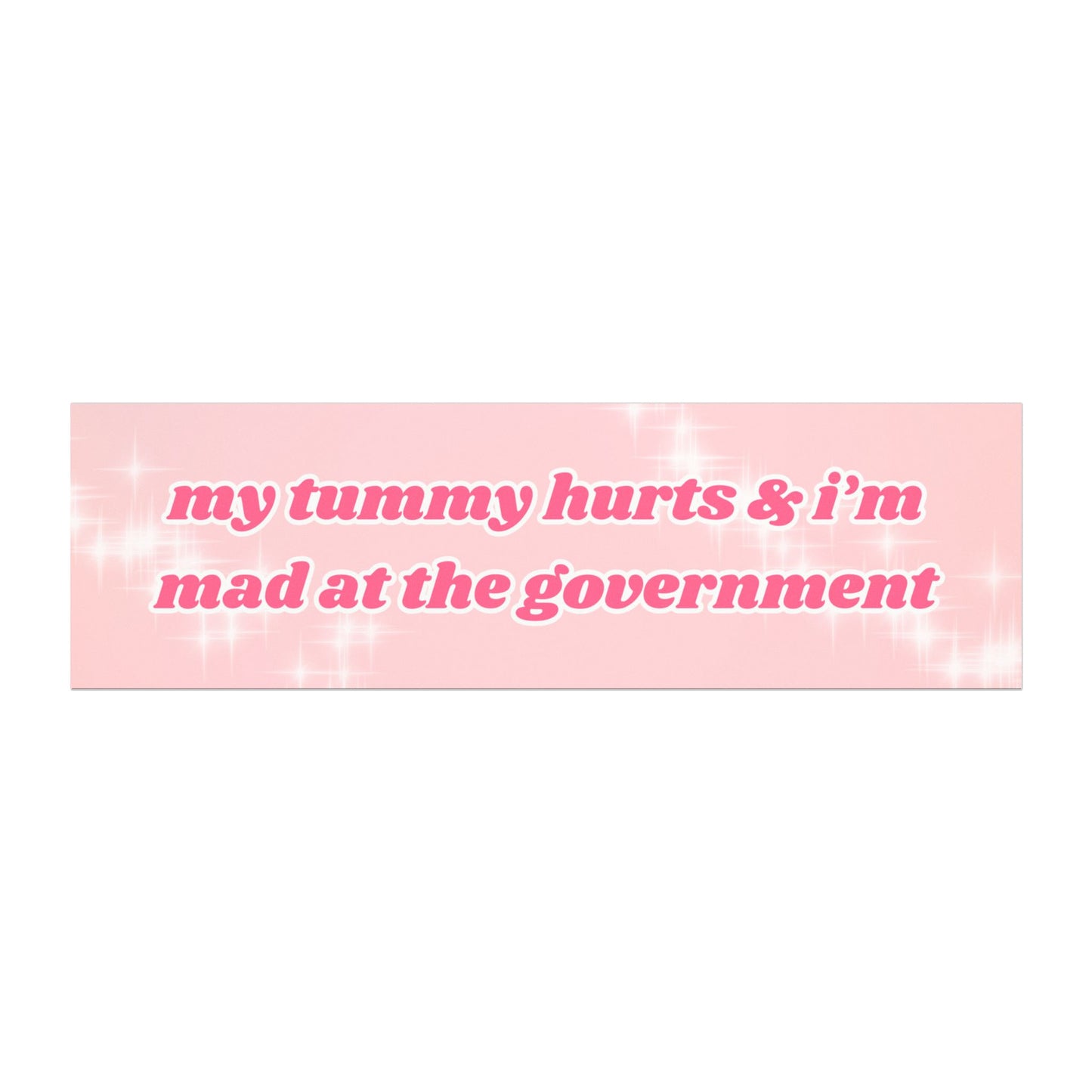 My Tummy Hurts And I'm Mad At The Government Car Magnet