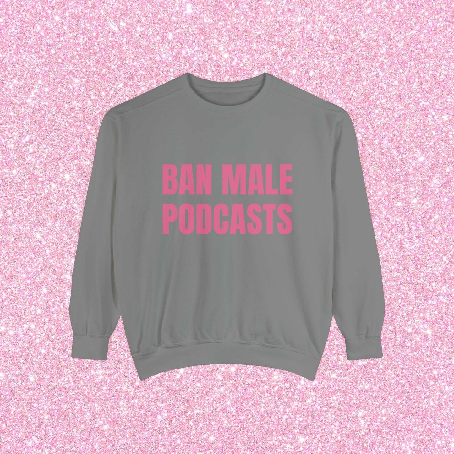 Ban Male Podcasts Crewneck Sweatshirt