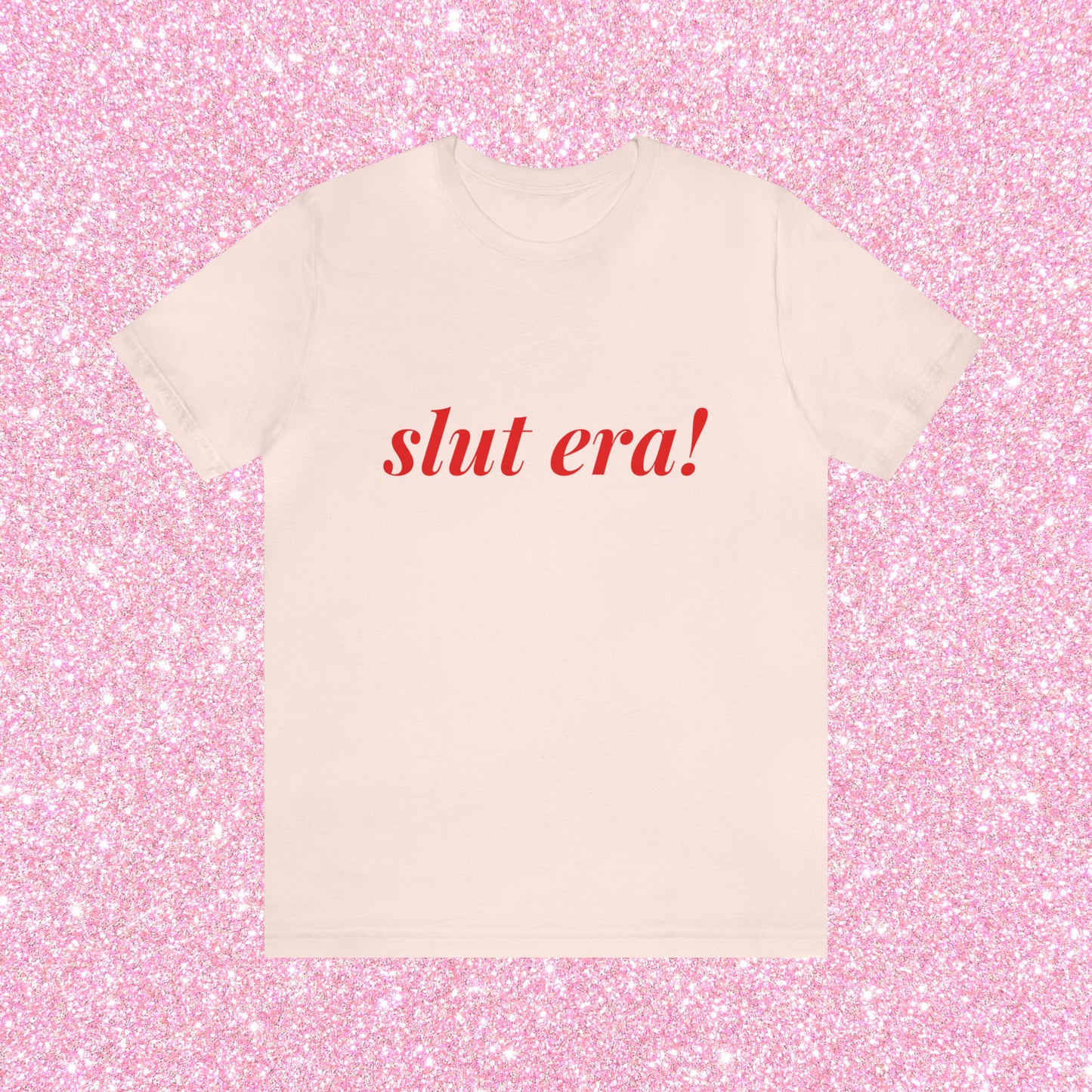 Slut Era! - Unisex T-Shirt