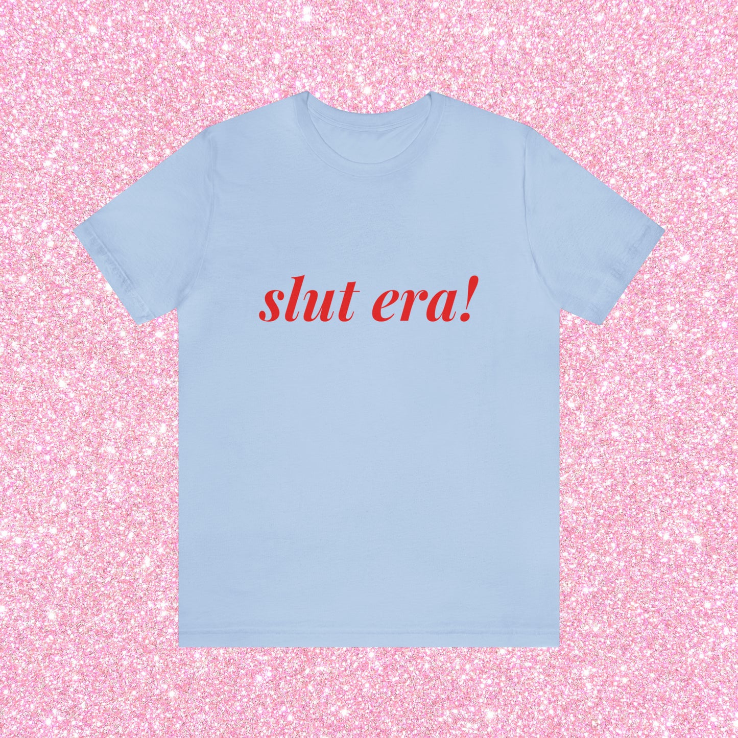 Slut Era! - Unisex T-Shirt