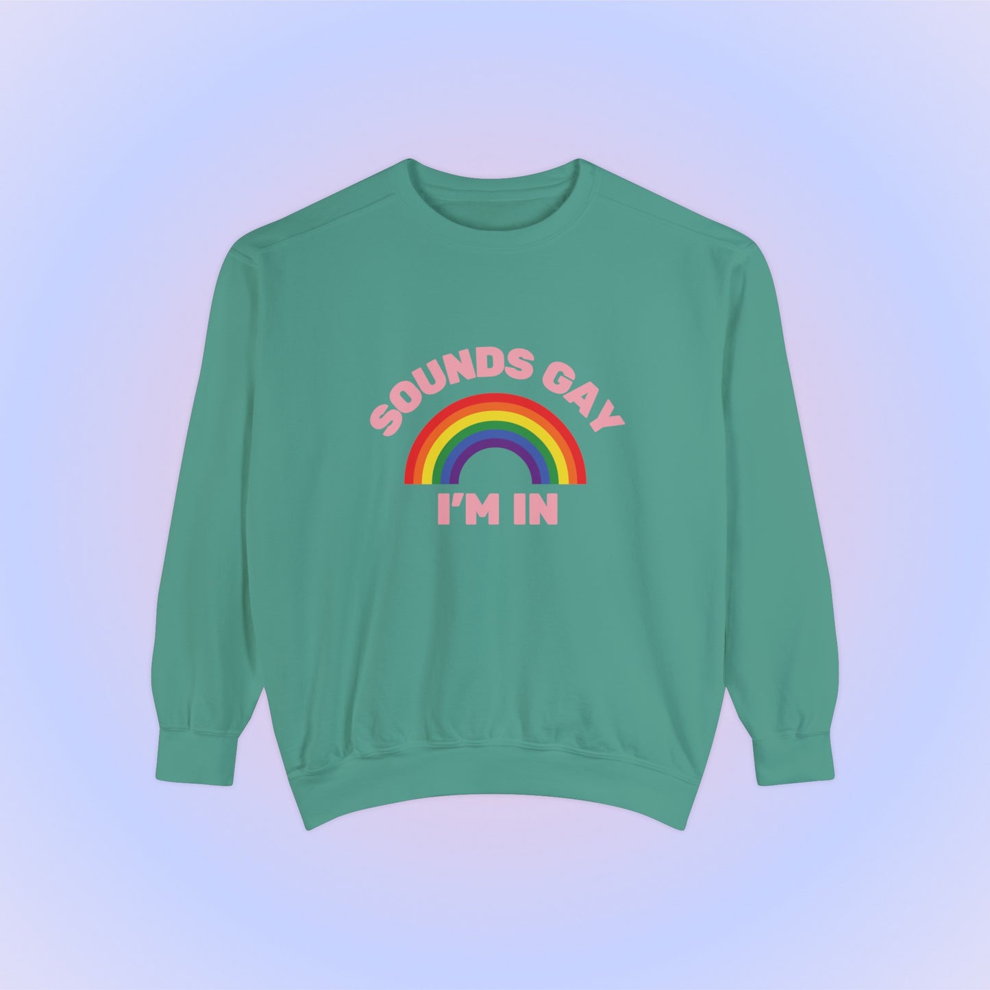 Sounds Gay Im In Crewneck Sweatshirt