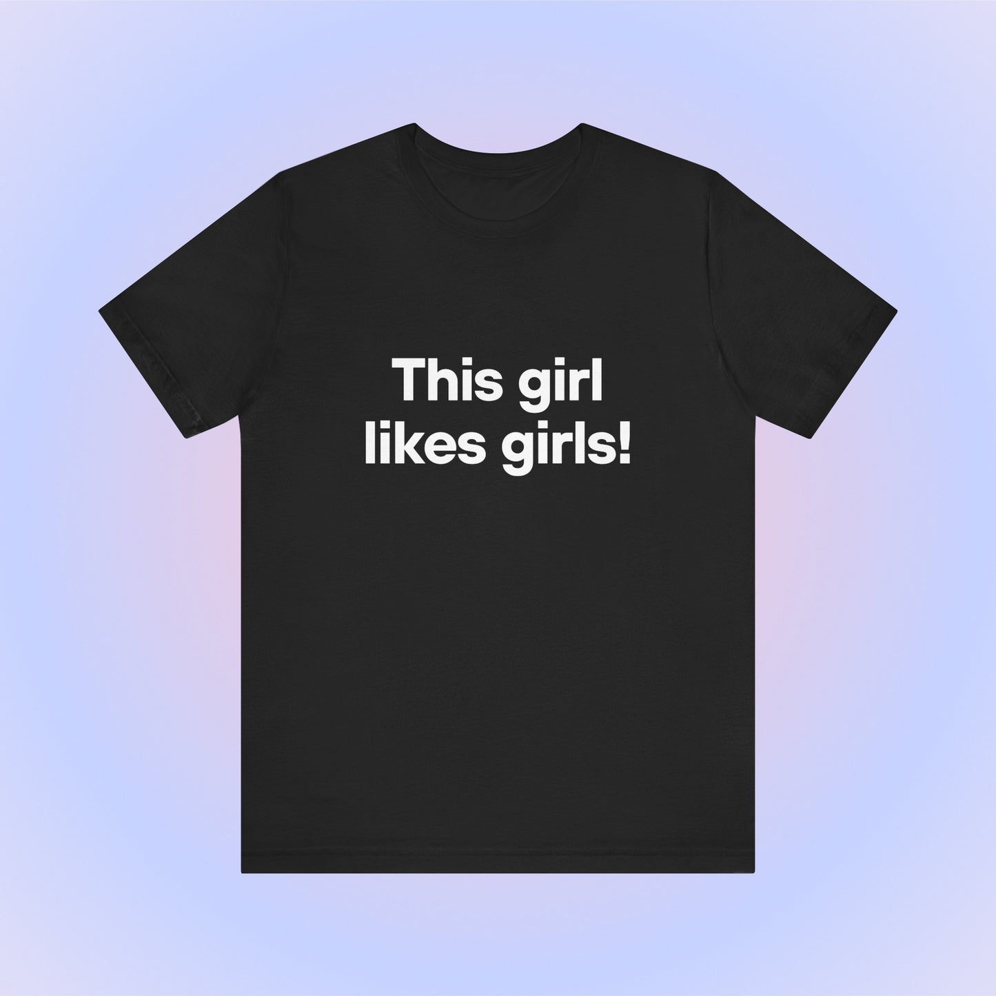 This Girl Likes Girls, Soft Unisex T-Shirt