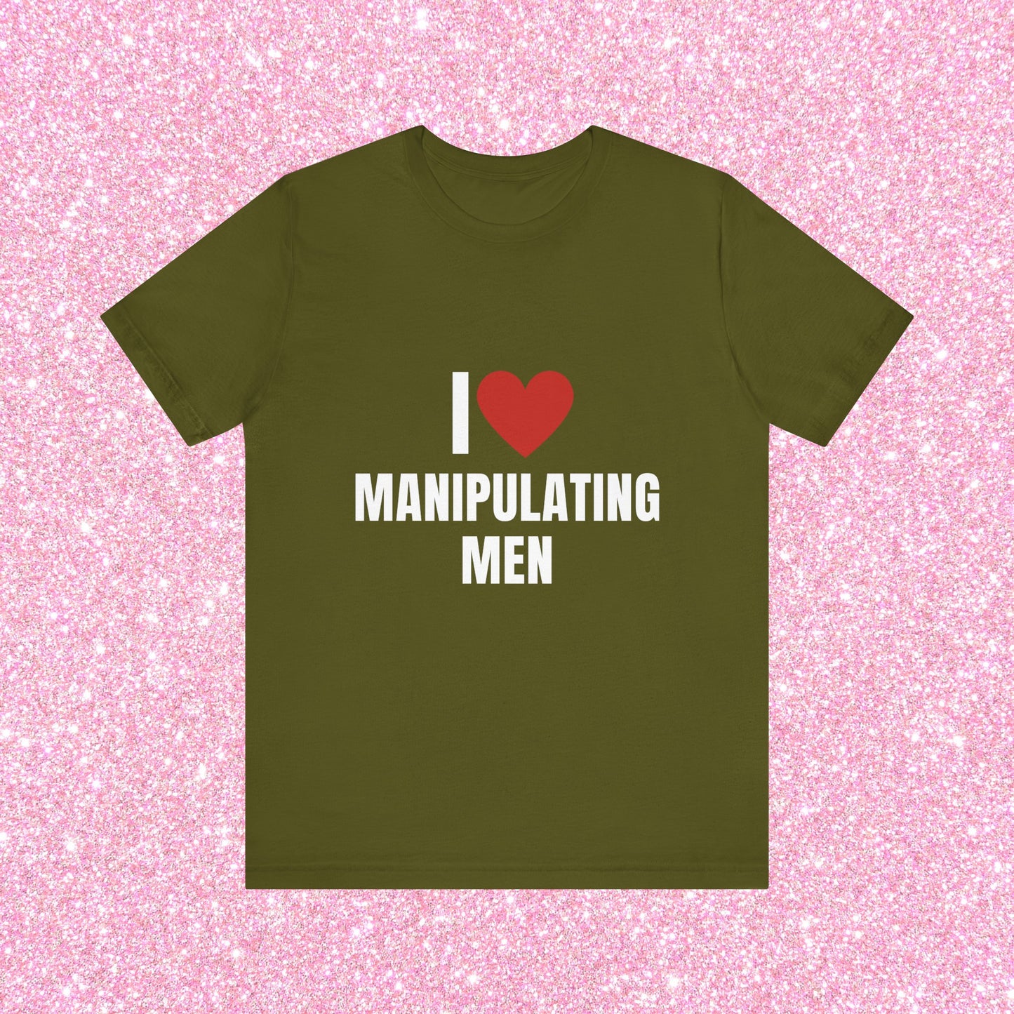 I Love Manipulating Men, Soft Unisex T-Shirt
