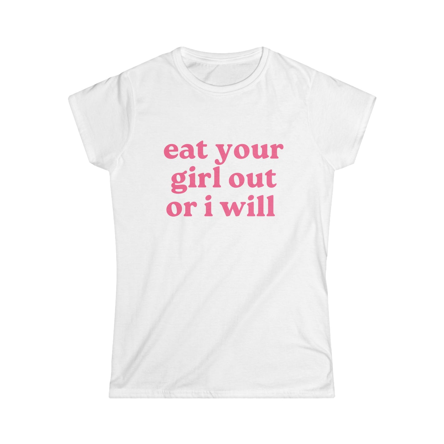 Eat Your Girl Out Or I Will