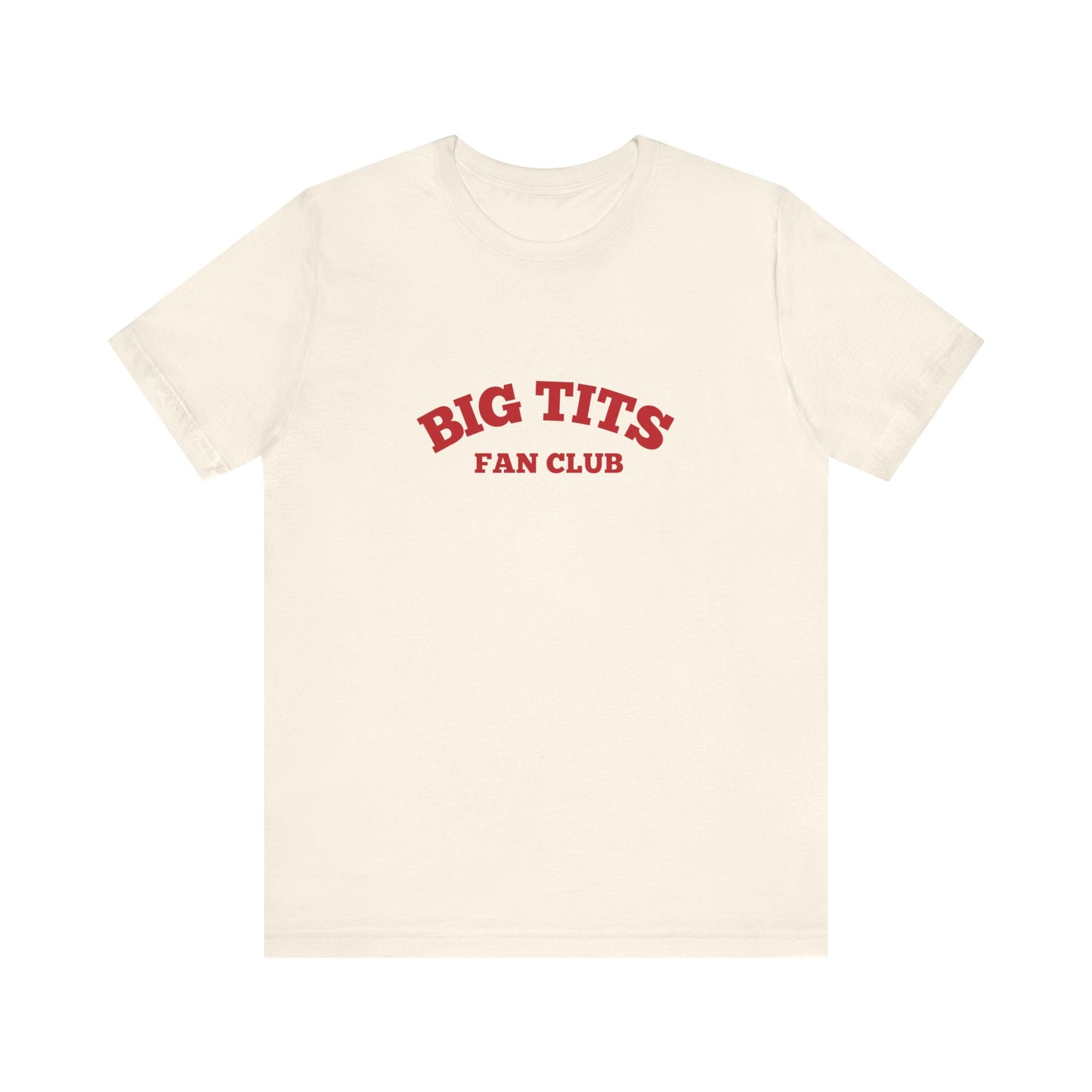 Big Tits Fan Club, Soft Unisex T-Shirt