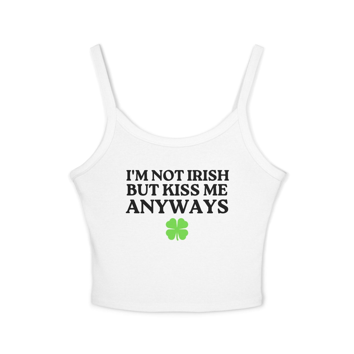 I'm Not Irish But Kiss Me Anyways Tank Top