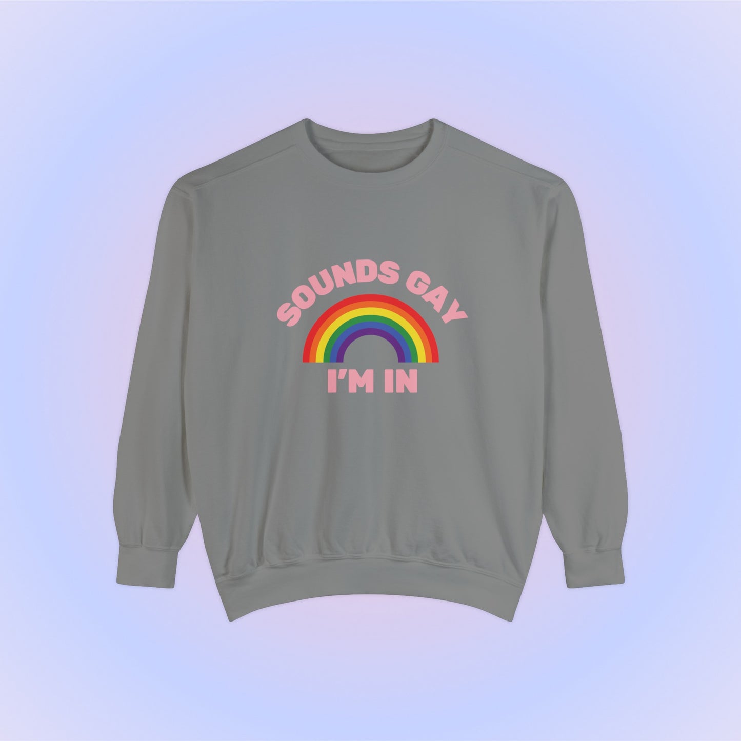 Sounds Gay Im In Crewneck Sweatshirt