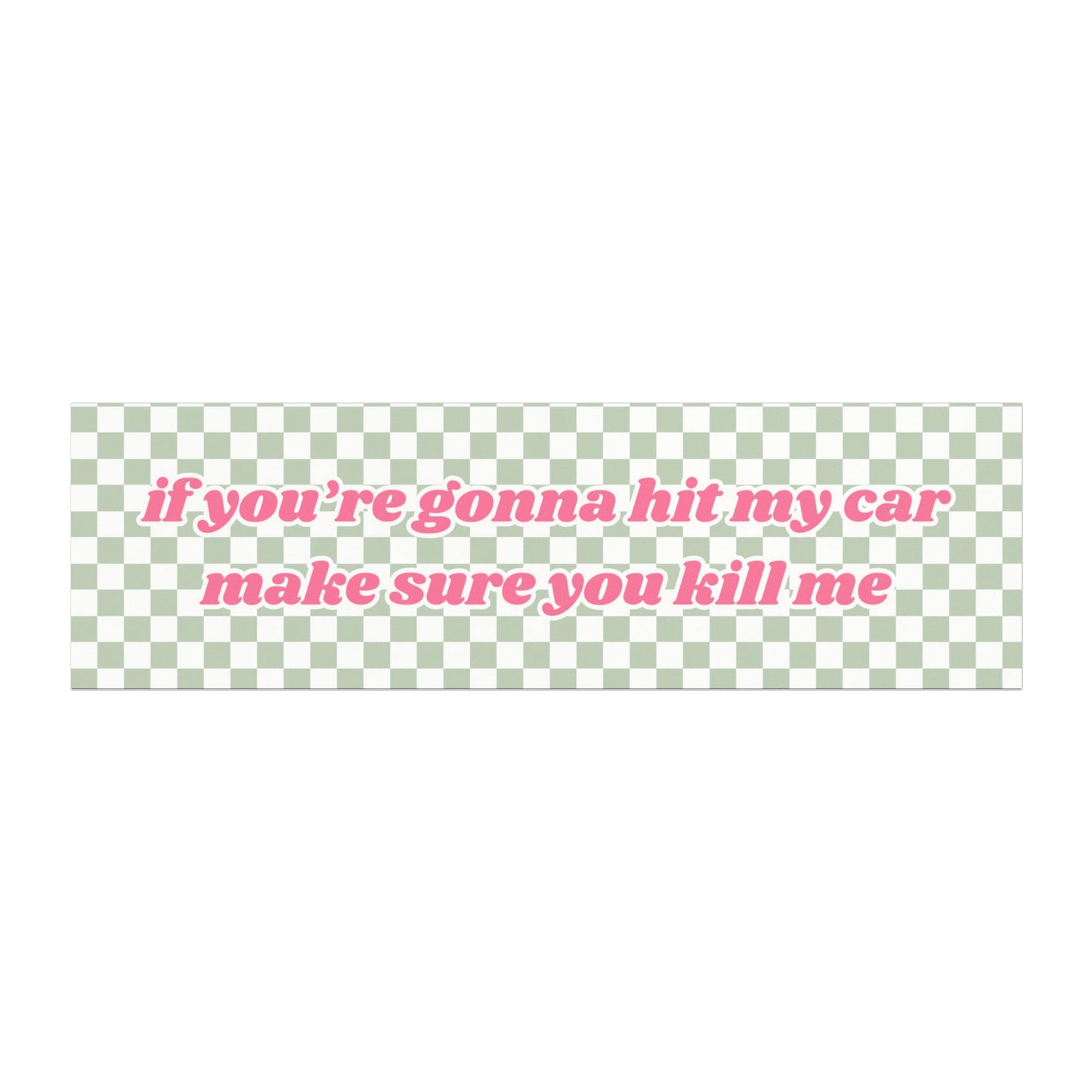 If You're Gonna Hit My Car Please Kill Me Green Checkered Car Magnet
