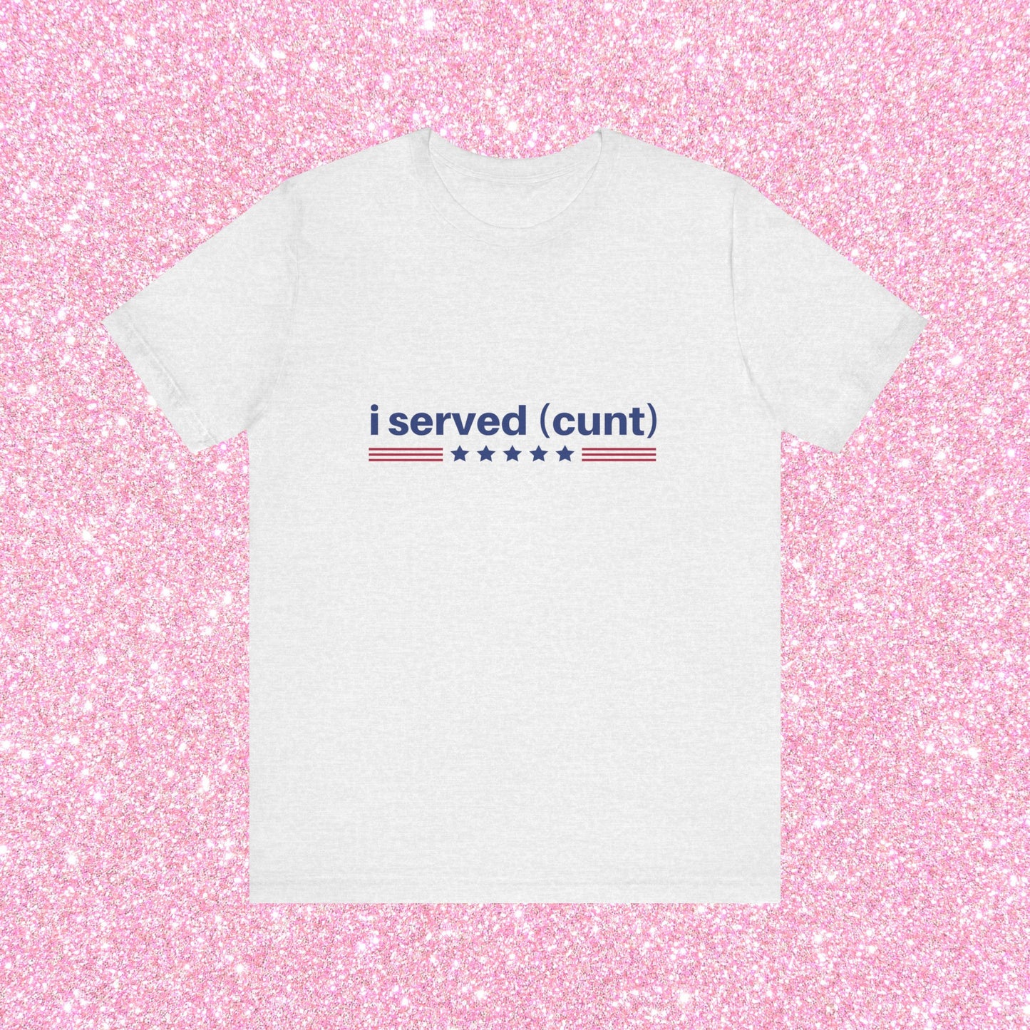 I Served Cunt, Soft Unisex T-Shirt