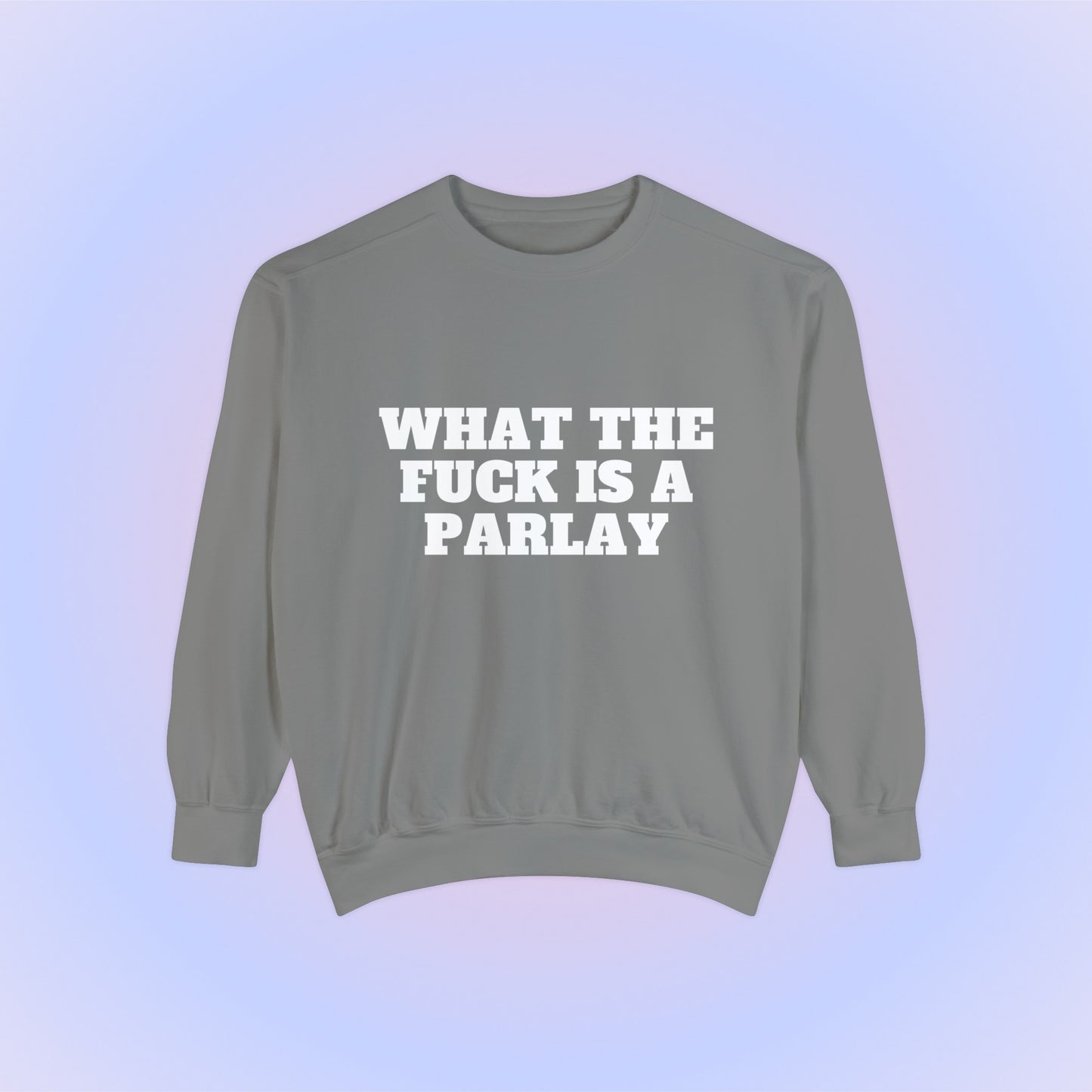 What The Fuck Is A Parlay Crewneck Sweatshirt
