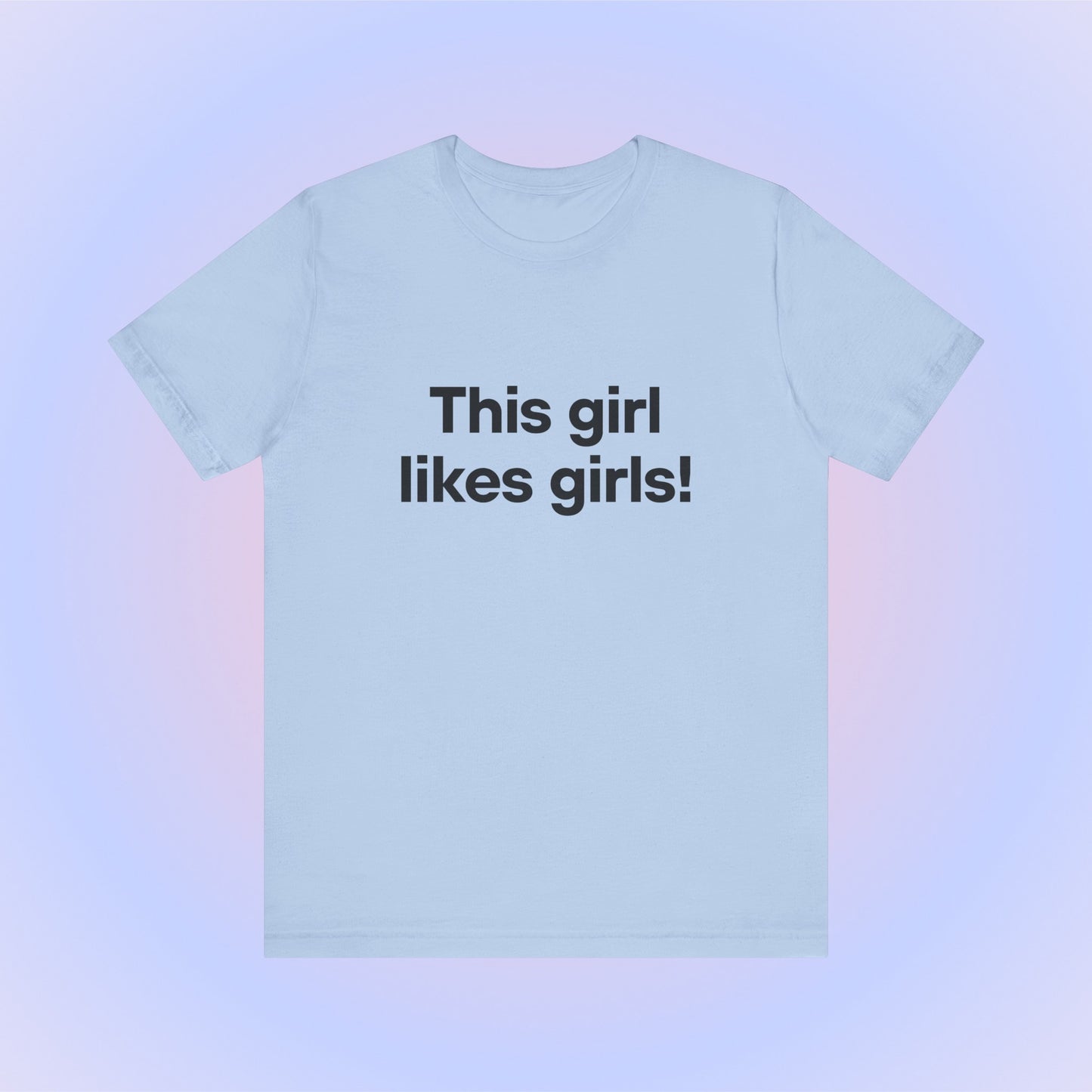 This Girl Likes Girls, Soft Unisex T-Shirt