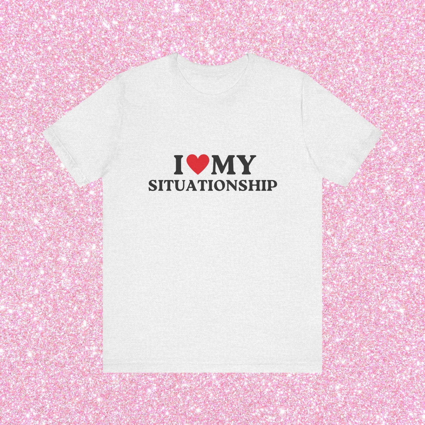 I Heart My Situationship, Soft Unisex T-Shirt
