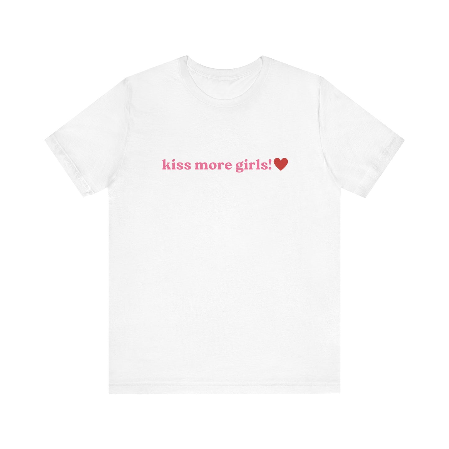 Kiss More Girls - Unisex T-Shirt, Funny LGBTQ Pride Tee, Pride Month