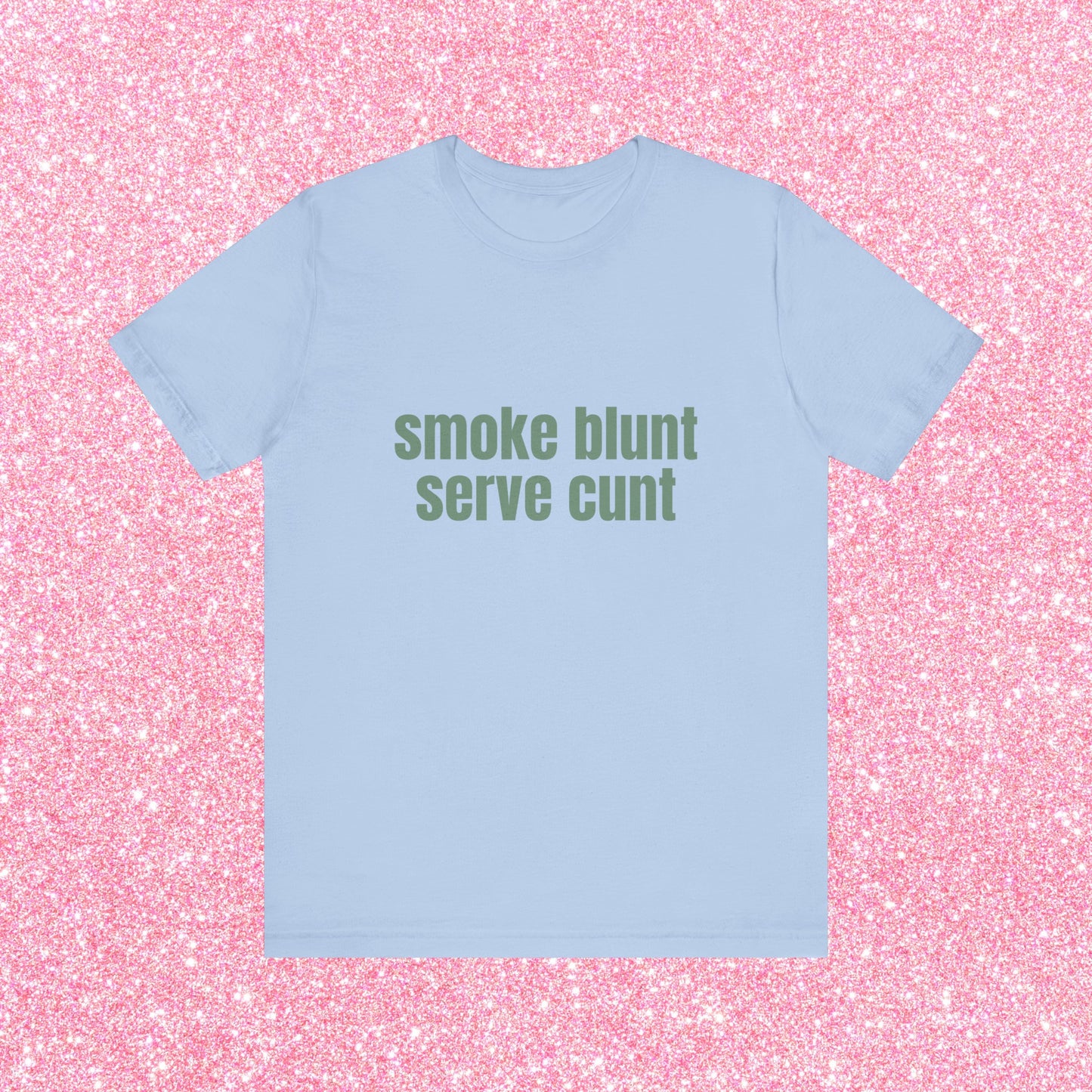 Smoke Blunt Serve Cunt Soft Unisex T-Shirt