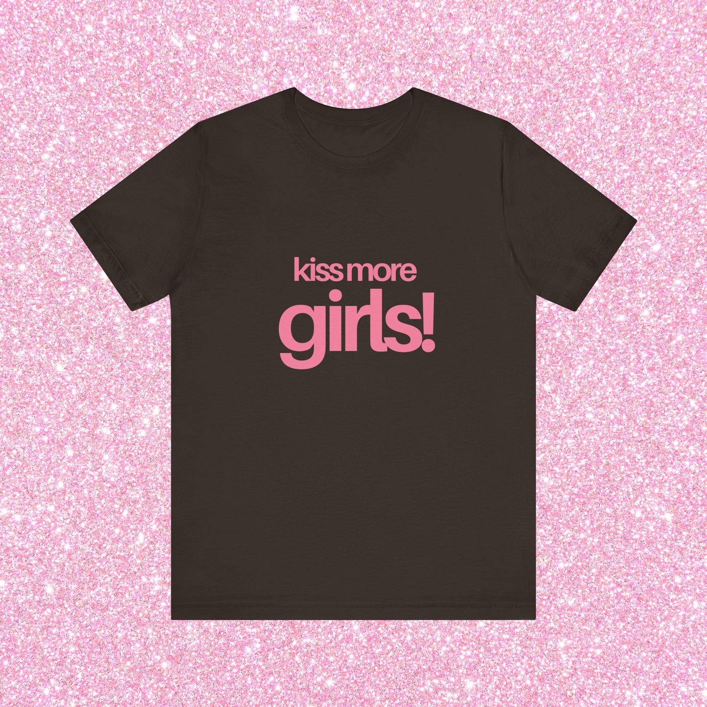 Kiss More Girls, Soft Unisex T-Shirt