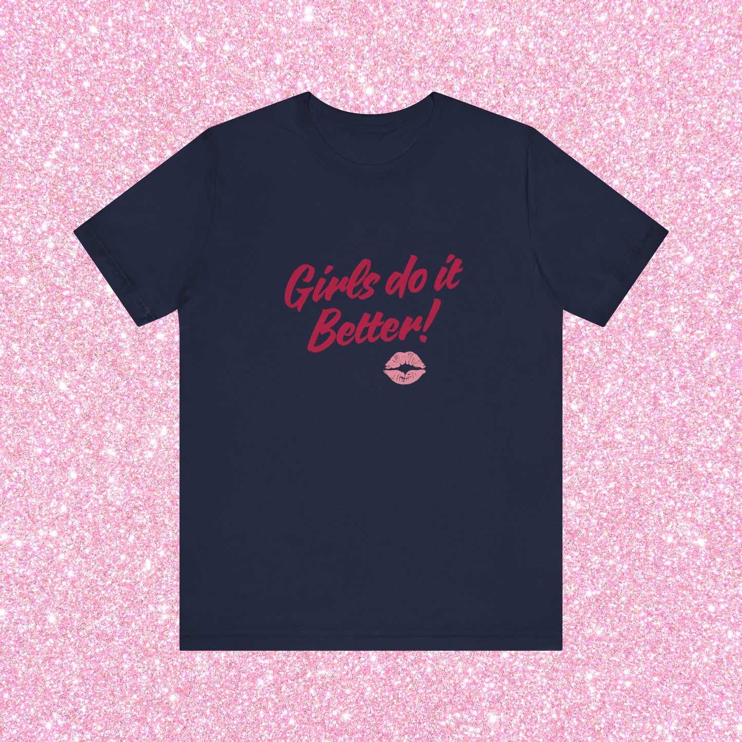 Girls Do It Better, Soft Unisex T-Shirt