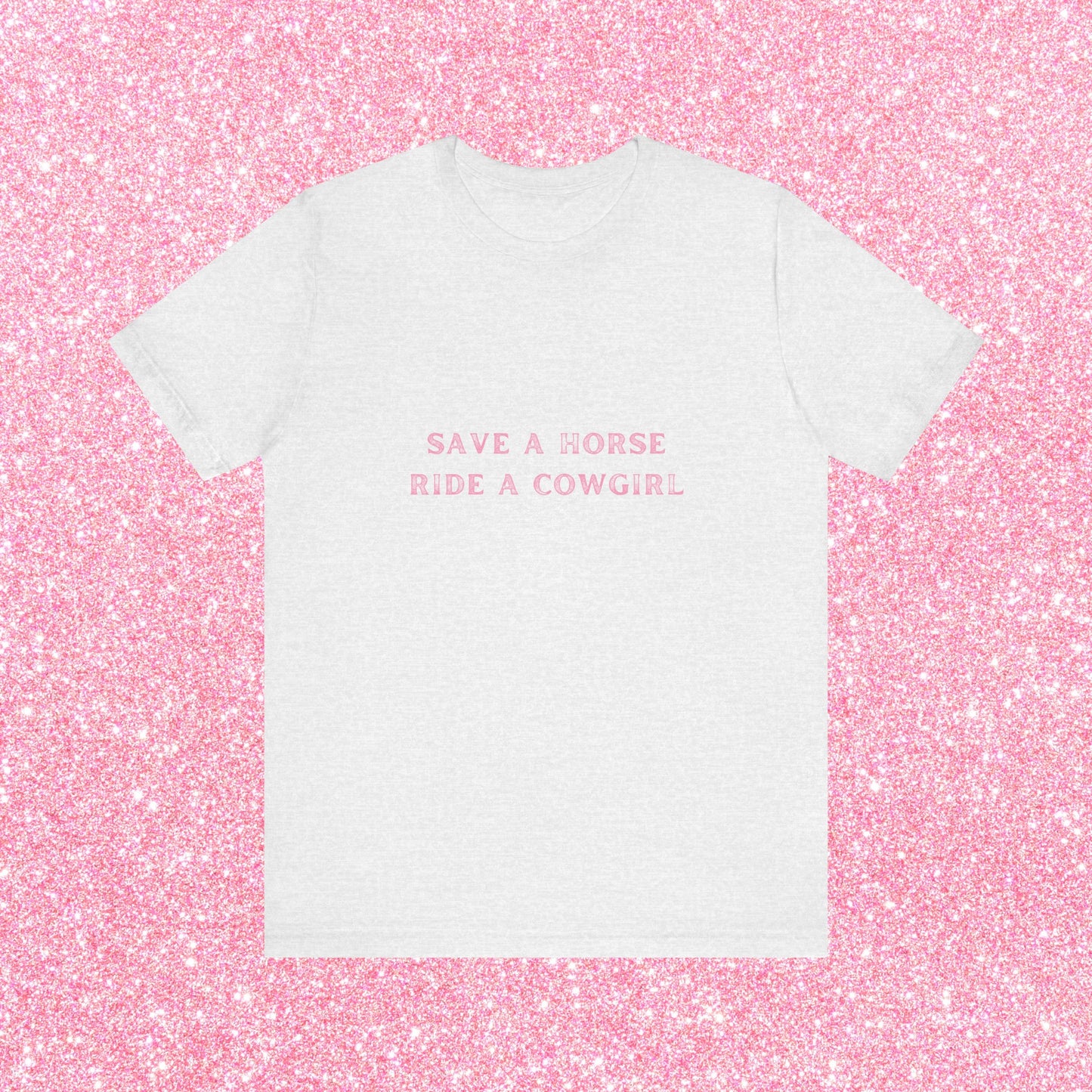 Save A Horse Ride A Cowgirl, Soft Unisex T-Shirt