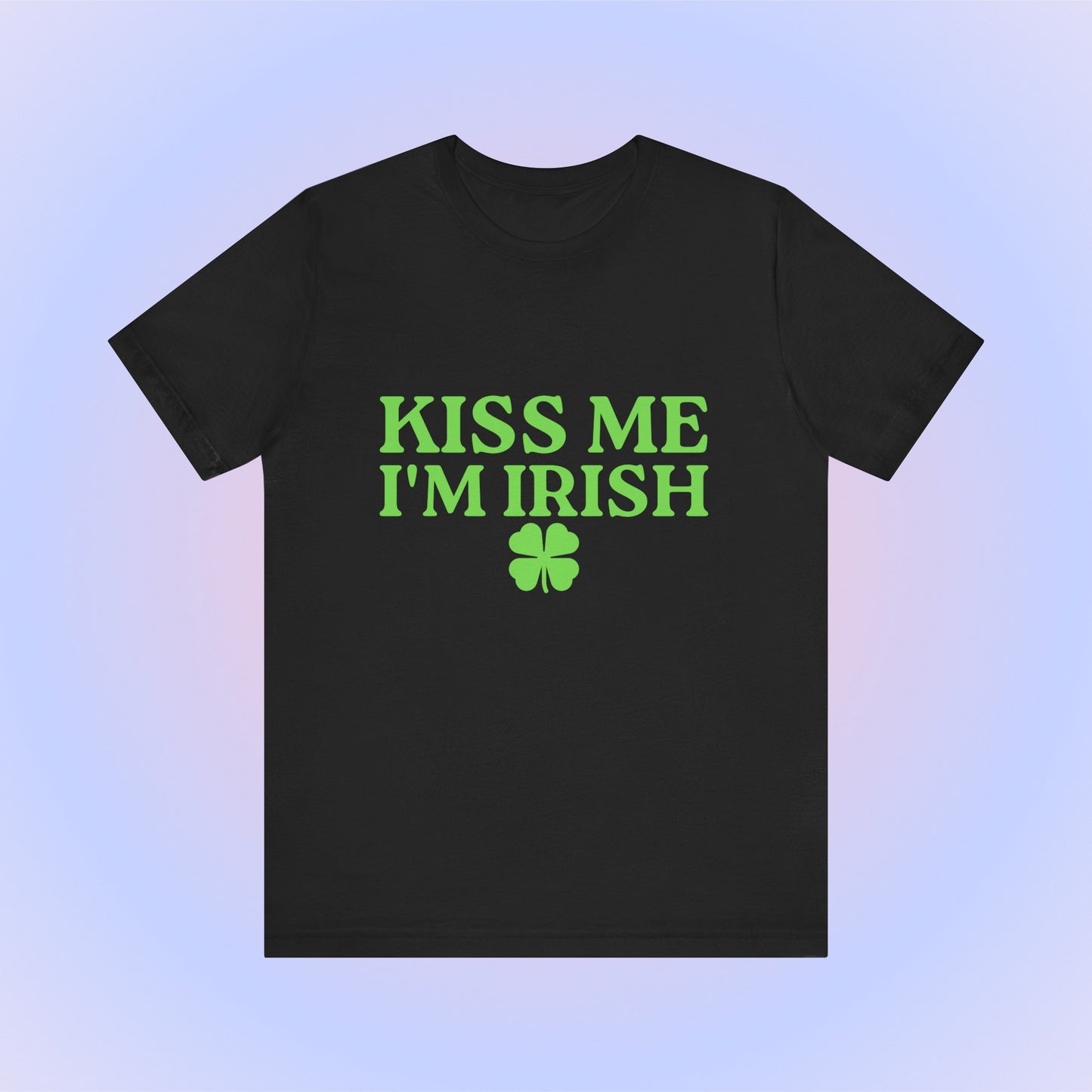 Kiss Me I'm Irish, Soft Unisex T-Shirt