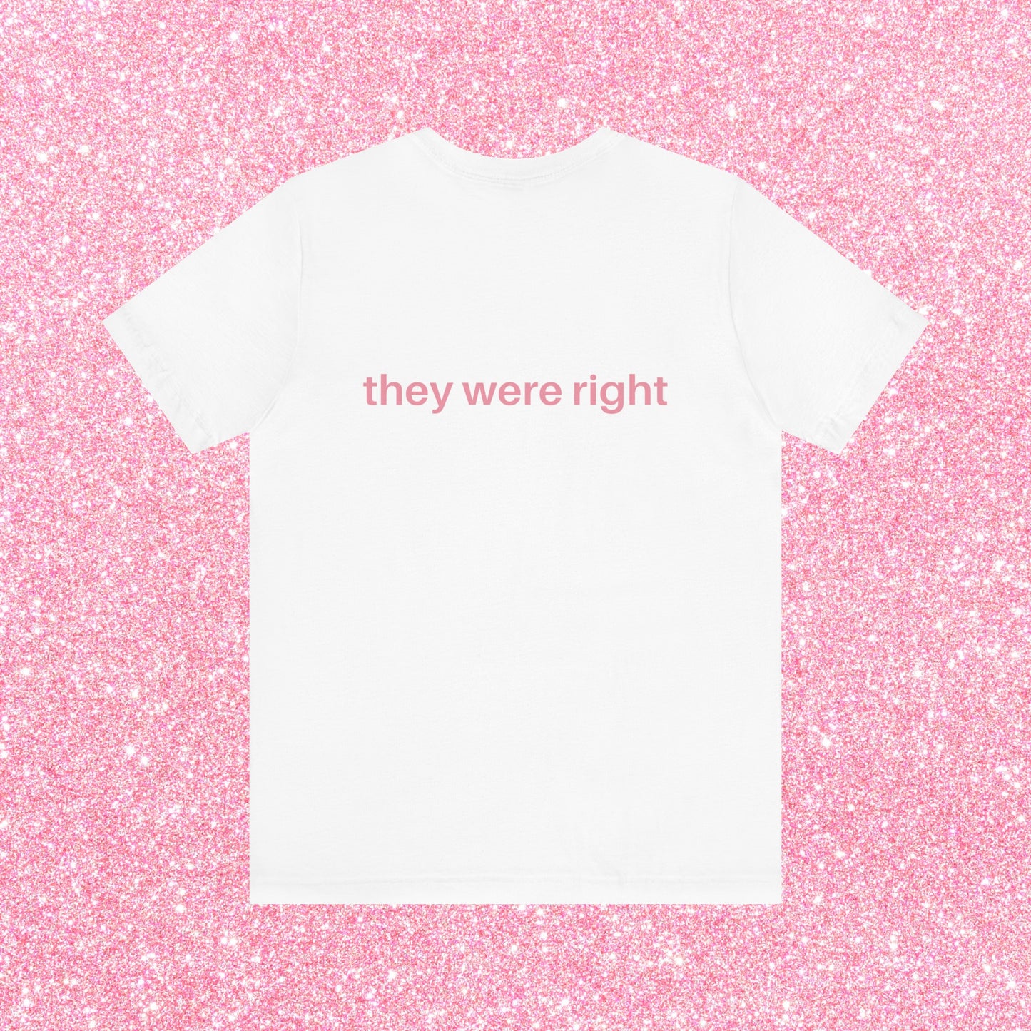 They Thought I Was Gay, They Were Right - Soft Unisex T-Shirt