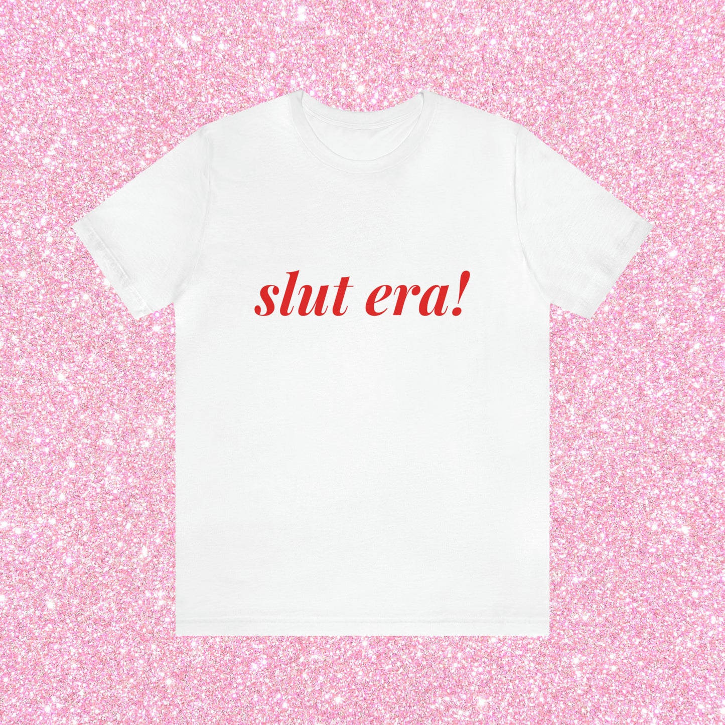 Slut Era! - Unisex T-Shirt