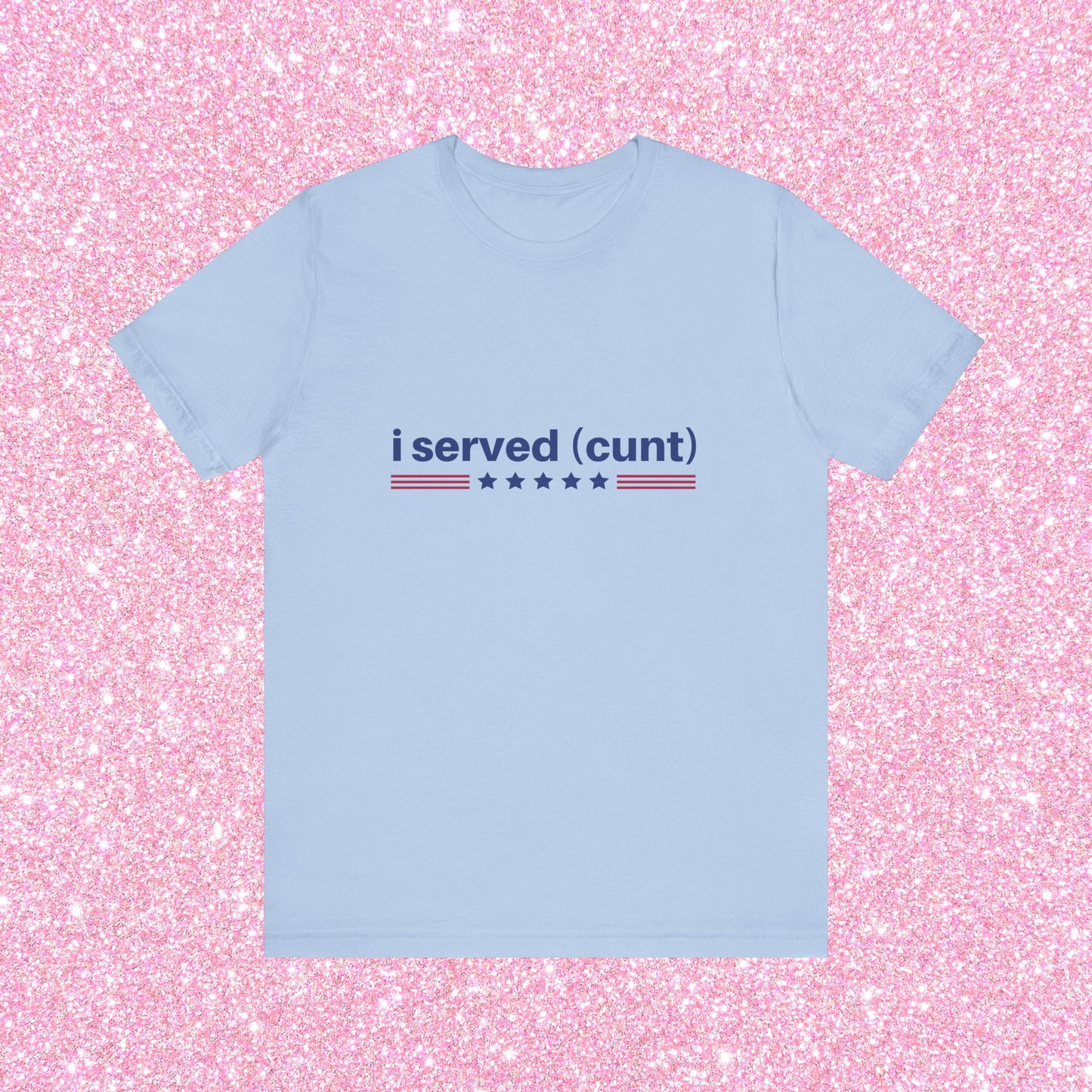 I Served Cunt, Soft Unisex T-Shirt