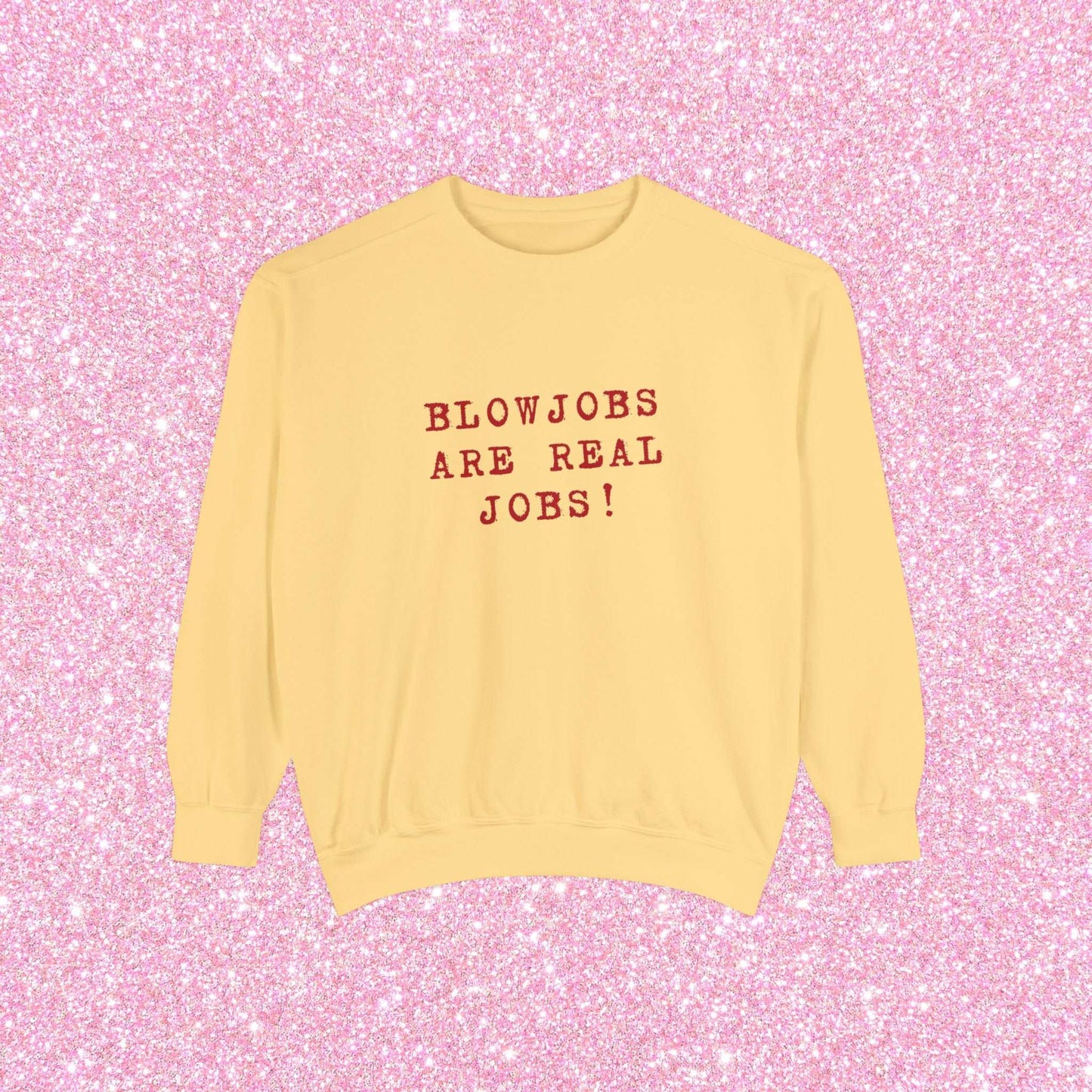 Blowjobs Are Real Jobs Crewneck Sweatshirt