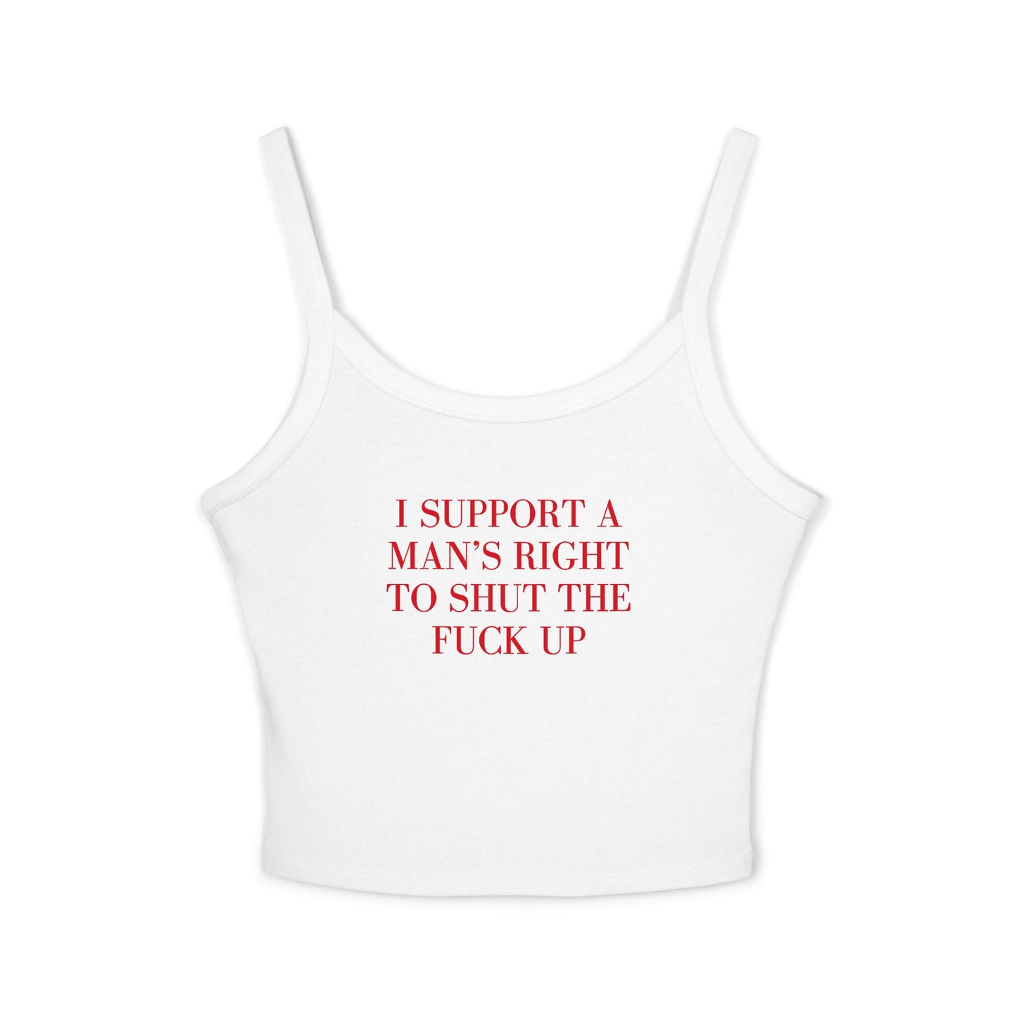 I Support A Man's Right To Shut The Fuck Up Tank Top