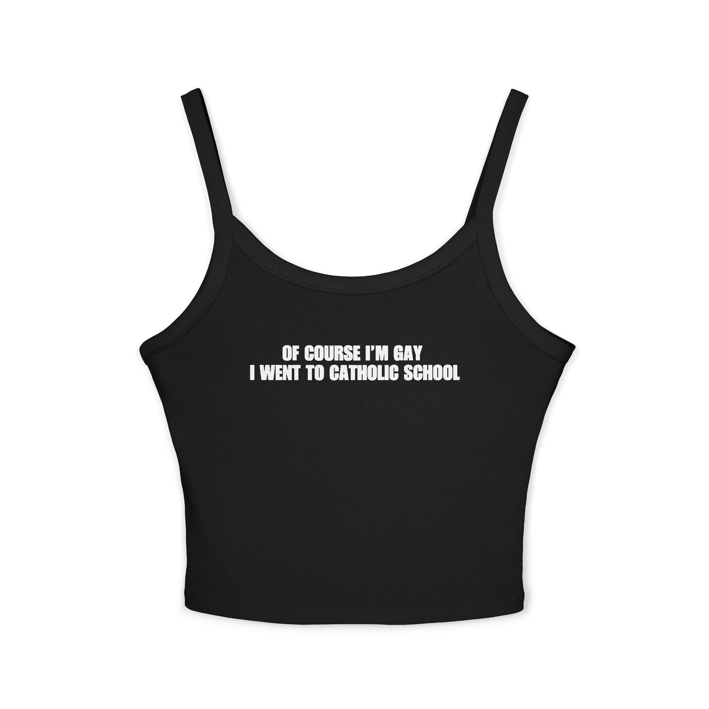 Of Course I'm Gay I Went To Catholic School Tank Top